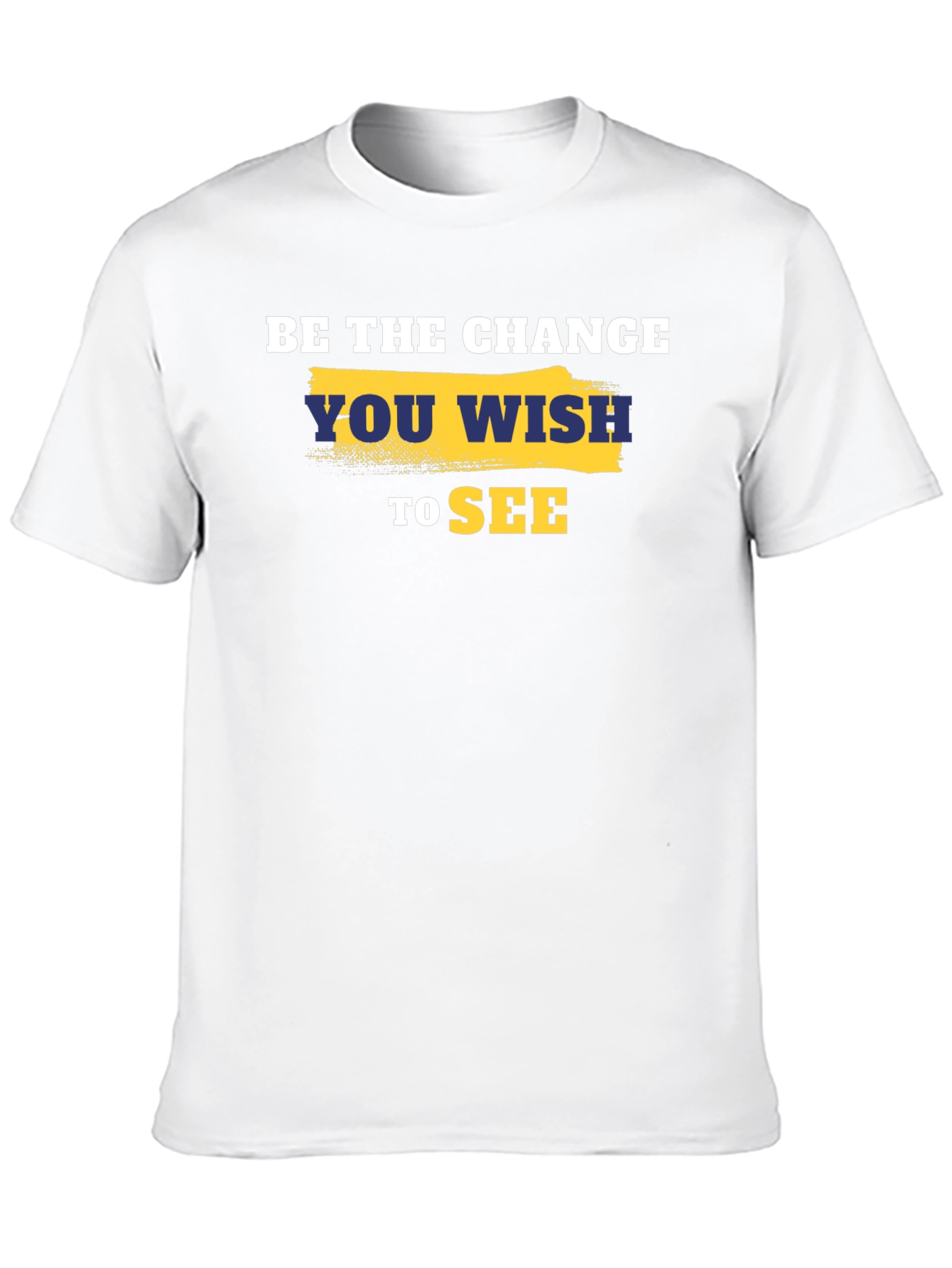 Be the Change T-Shirt - Motivational Quote Tee