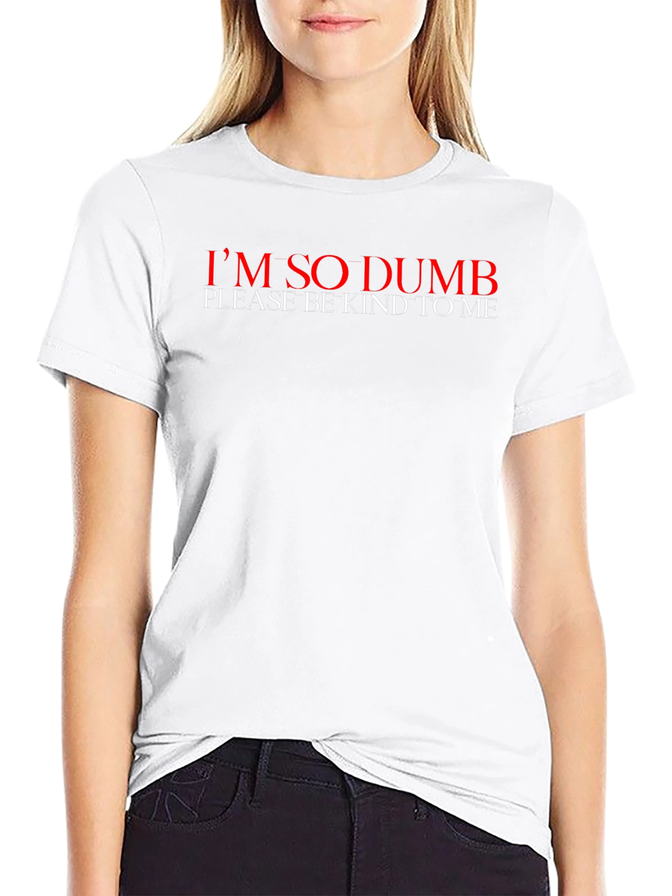 Im So Dumb T-Shirt - Please Be Kind