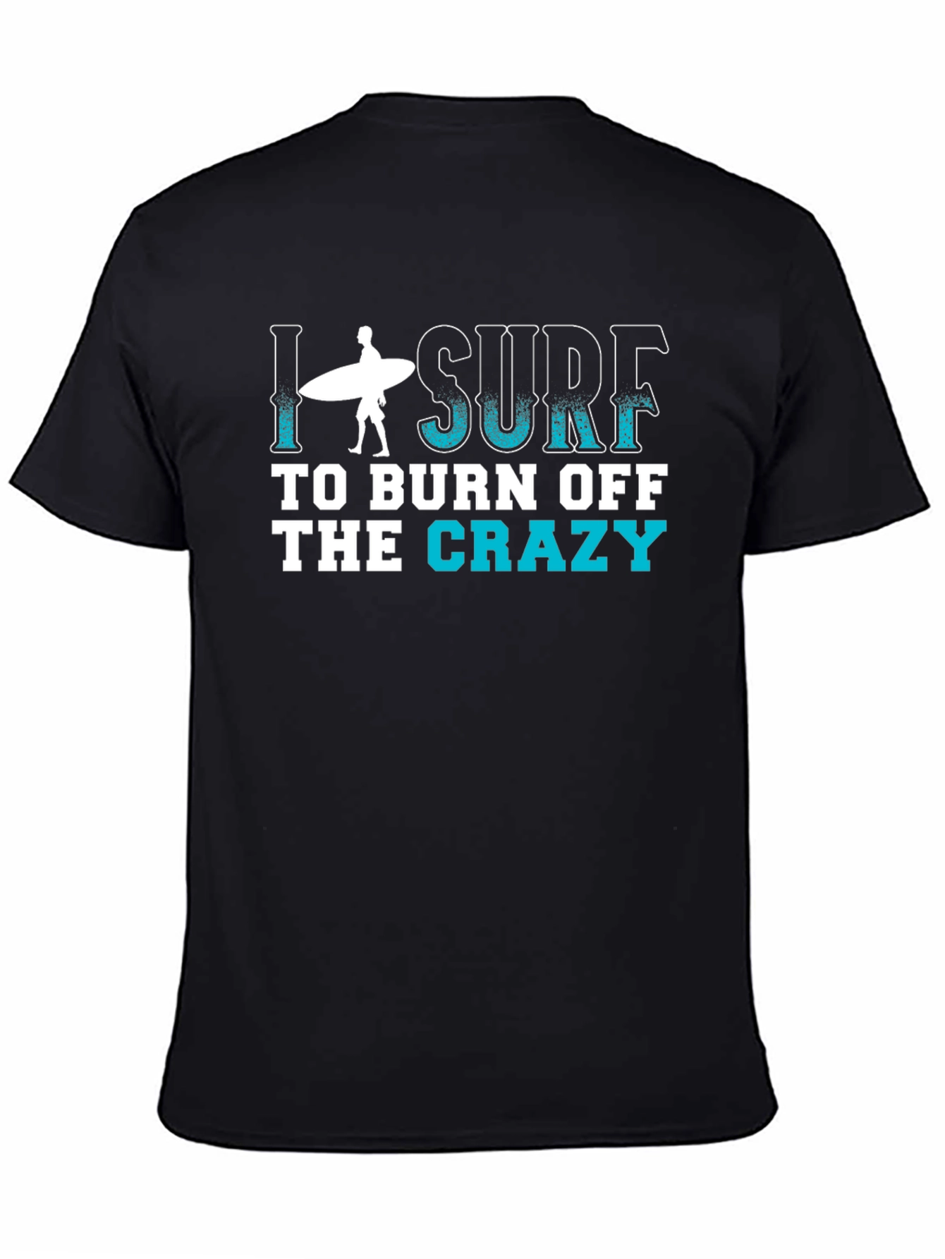 I Surf to Burn Off the Crazy T-Shirt