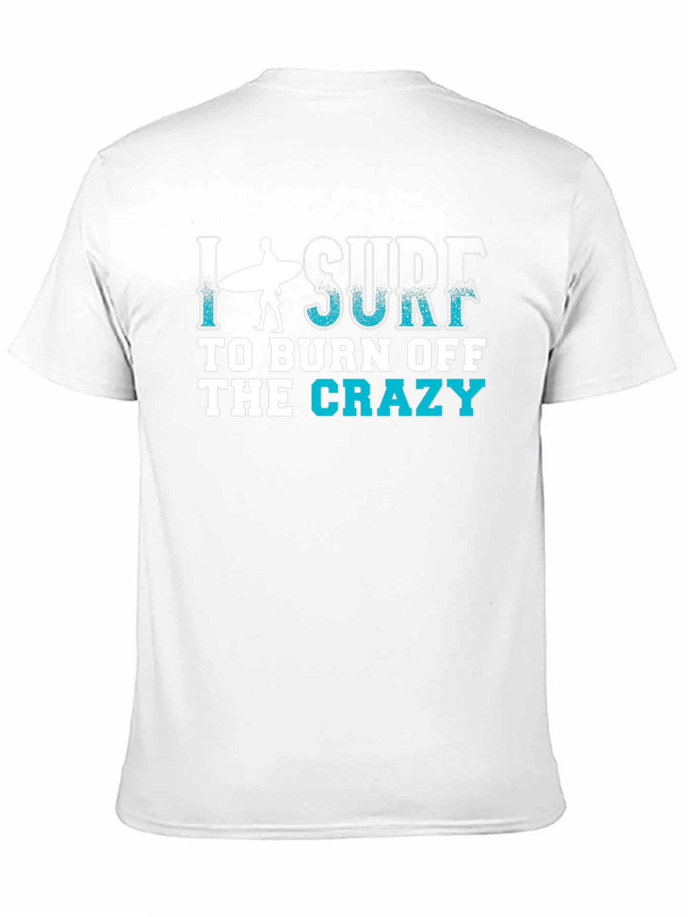 I Surf to Burn Off the Crazy T-Shirt