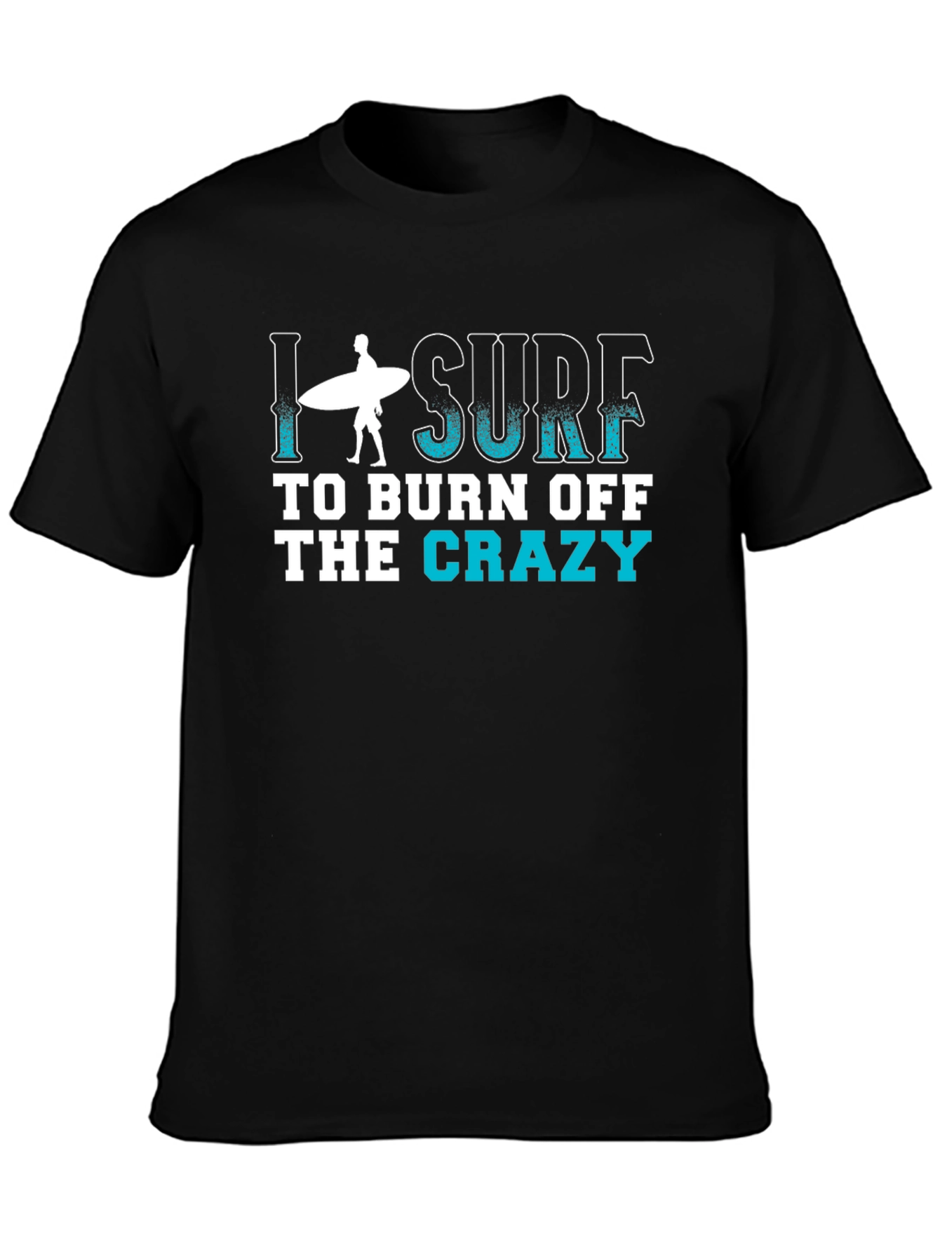 I Surf to Burn Off the Crazy T-Shirt