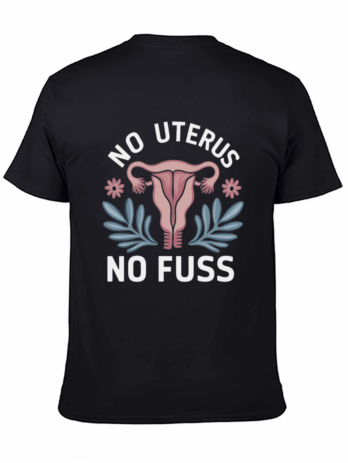 No Uterus No Fuss Graphic Tee