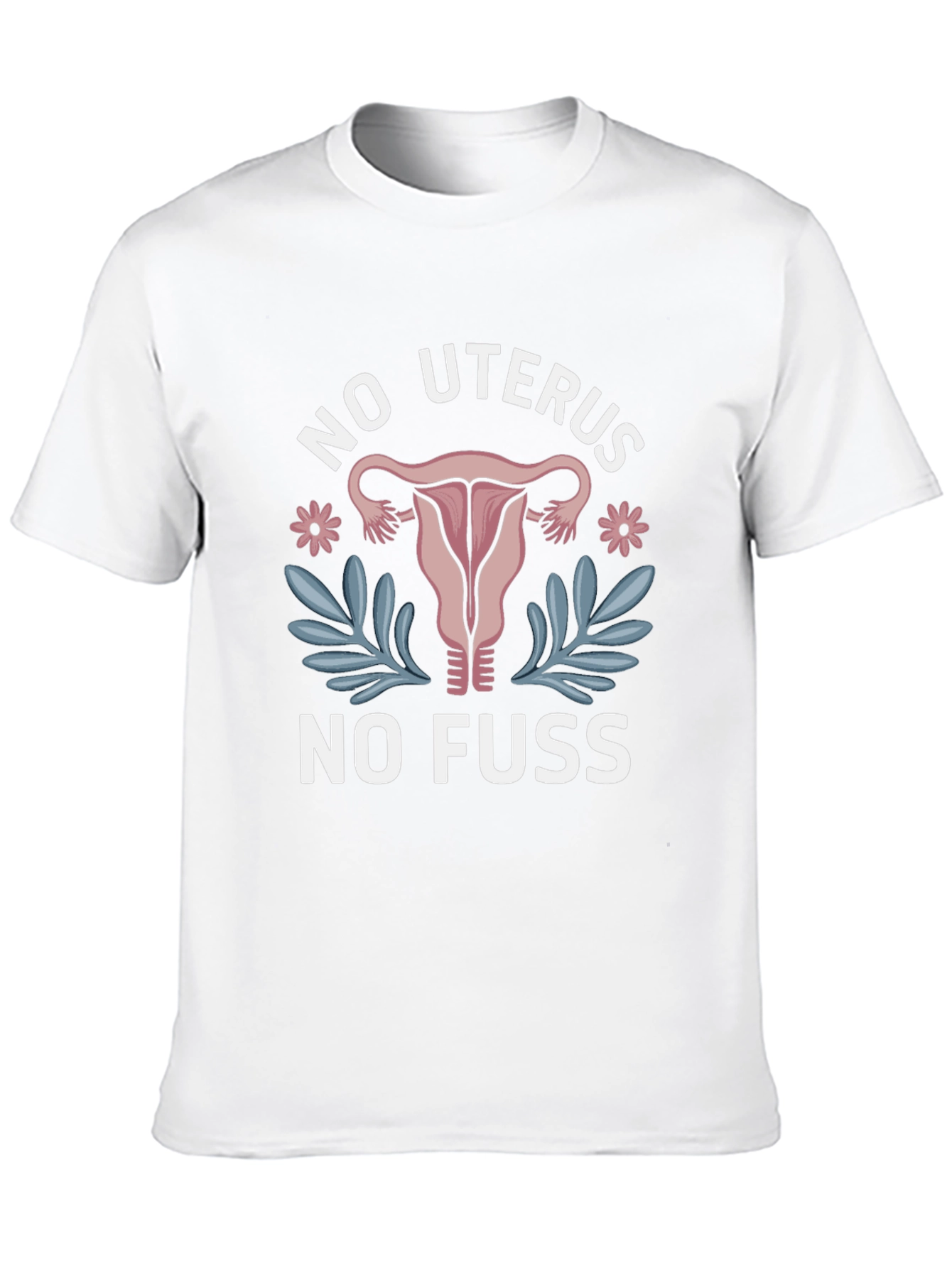 No Uterus No Fuss Graphic Tee