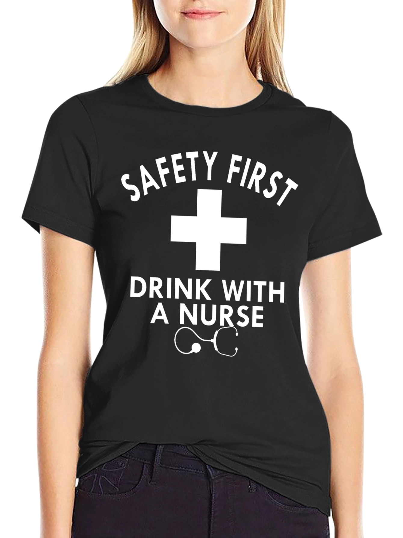 Safety First Drink with a Nurse T-Shirt