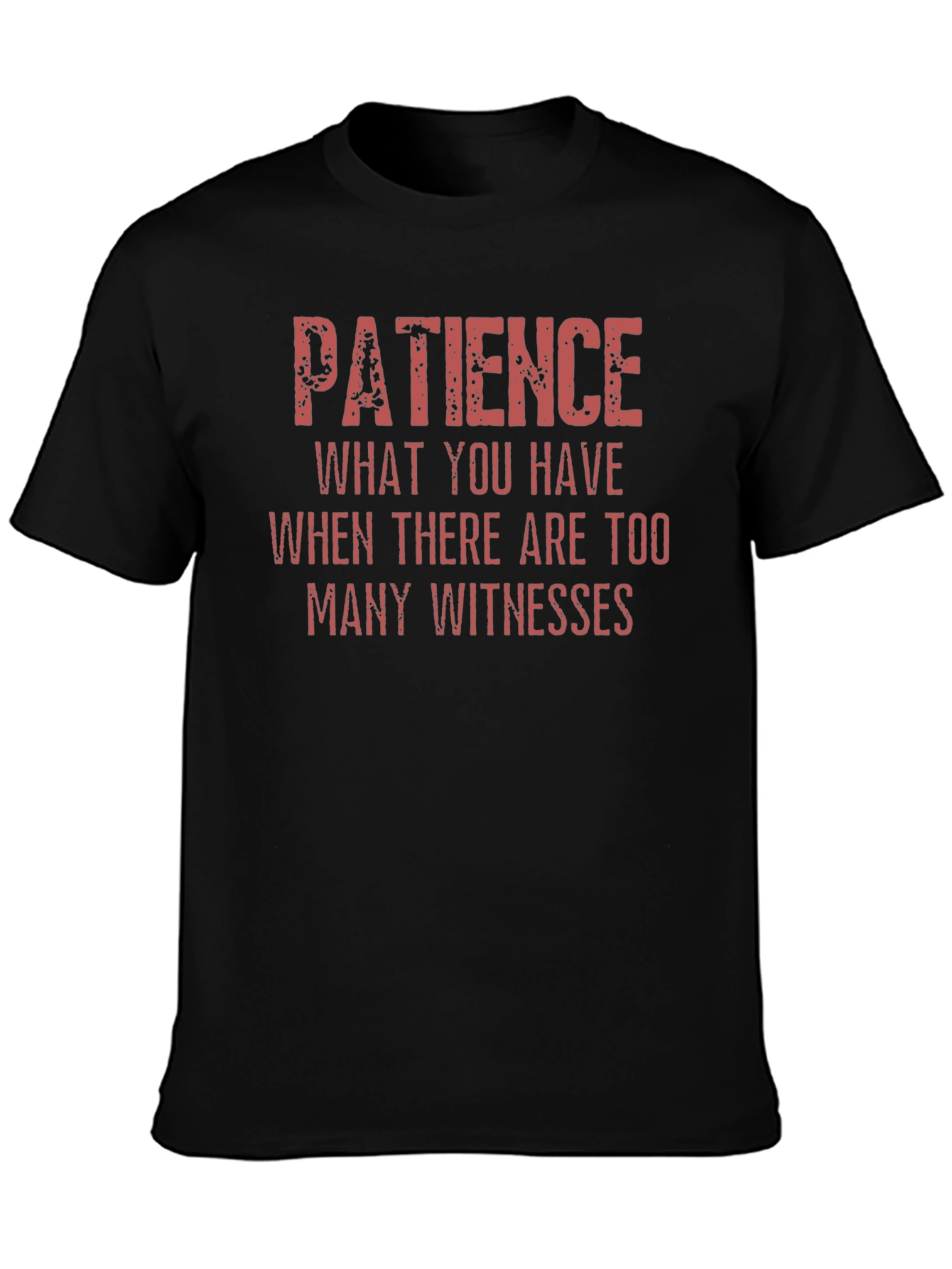Patience Funny Sarcastic Graphic T-Shirt