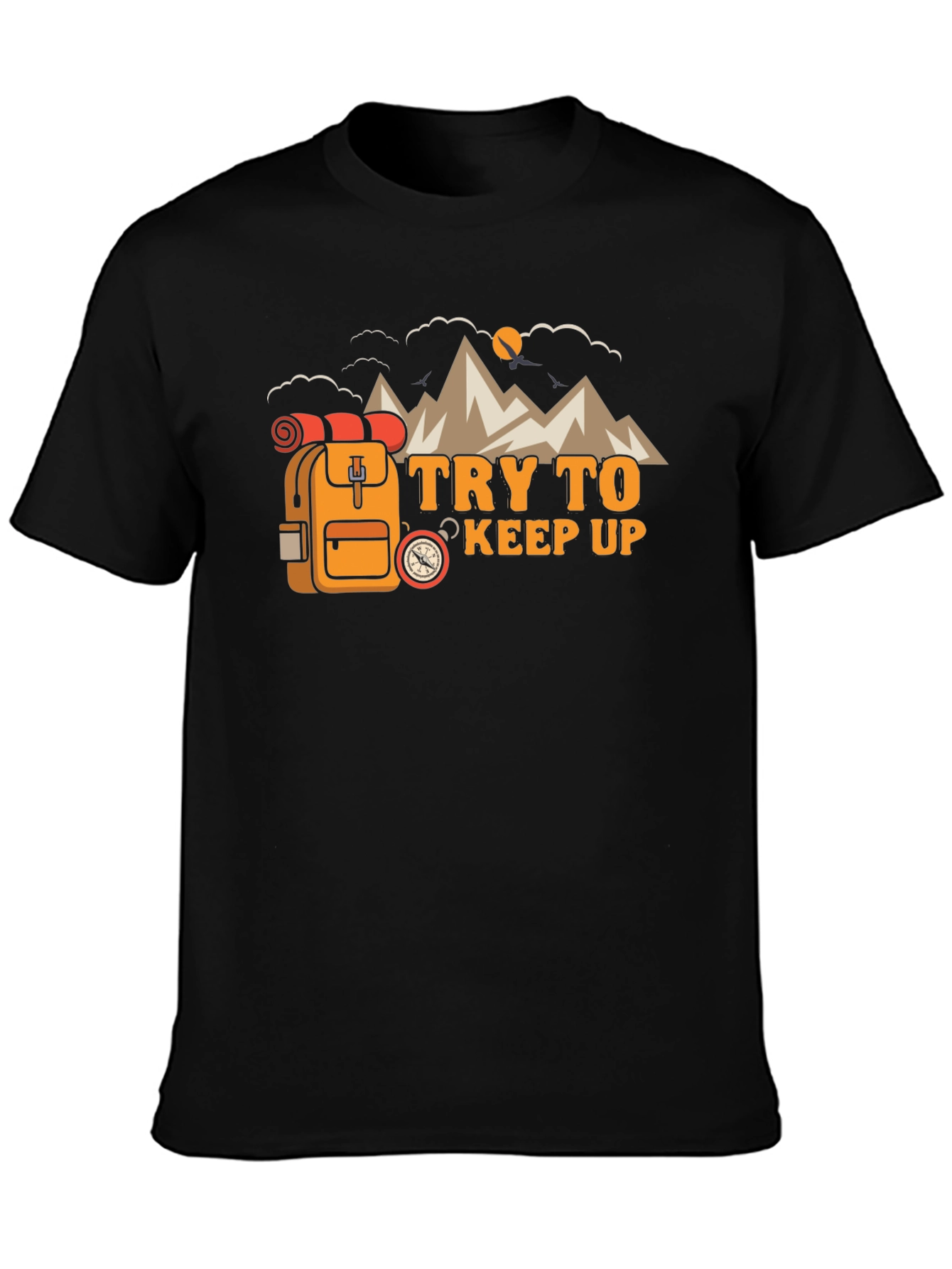 Try To Keep Up Hiking T-Shirt
