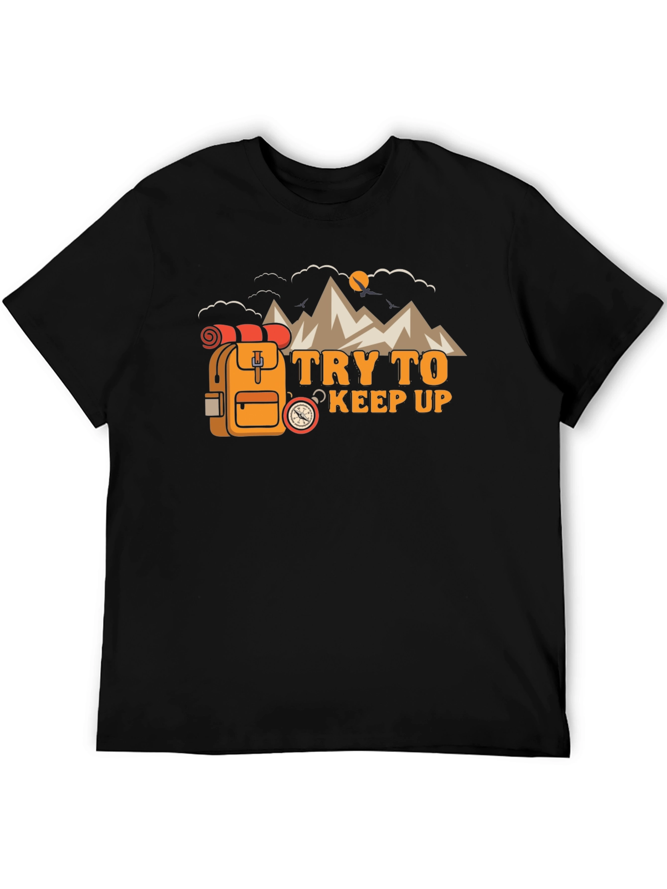Try To Keep Up Hiking T-Shirt