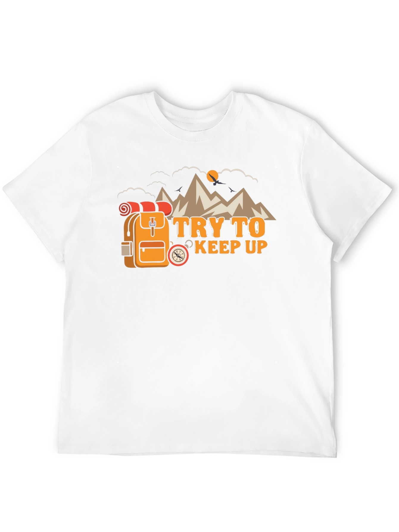 Try To Keep Up Hiking T-Shirt