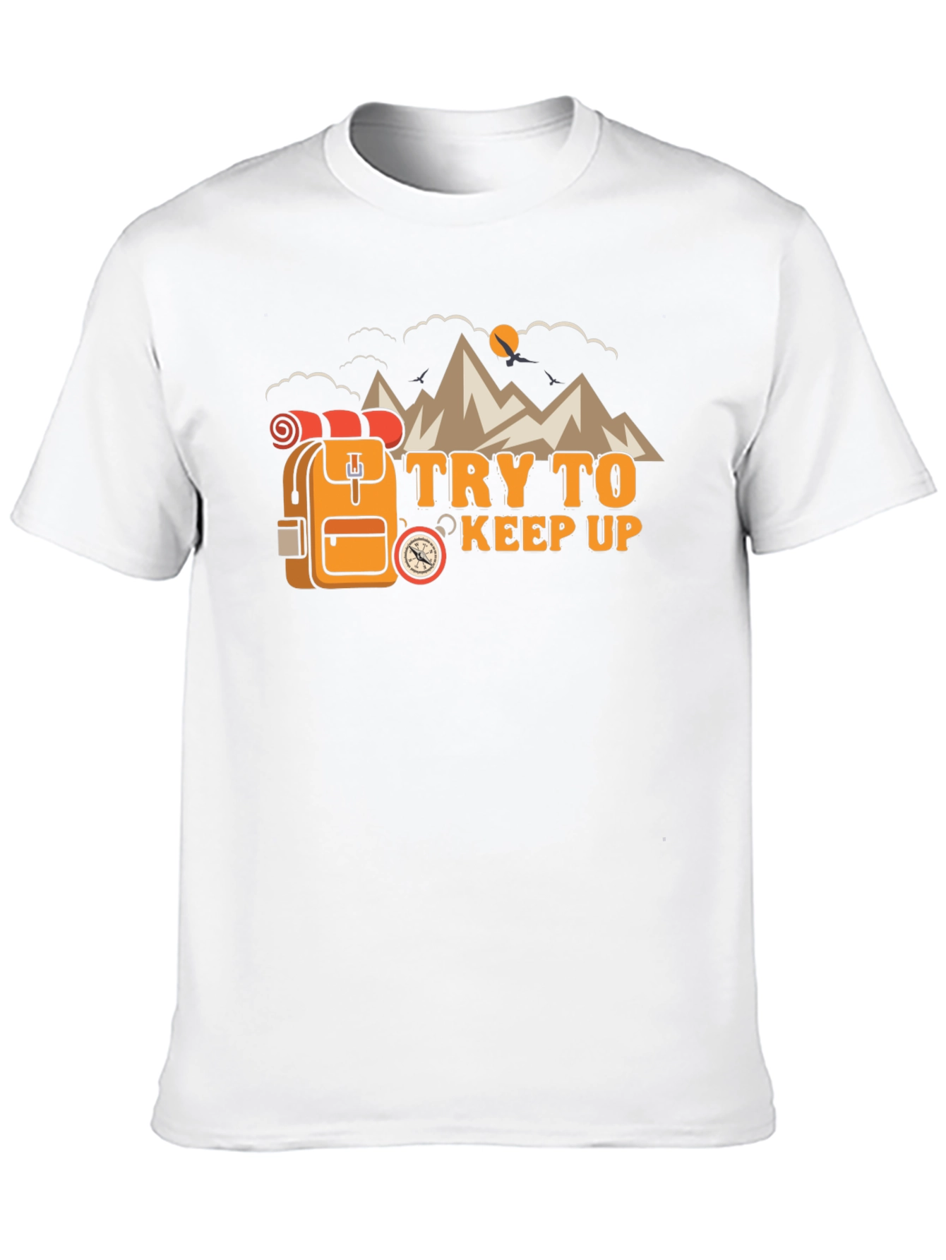 Try To Keep Up Hiking T-Shirt
