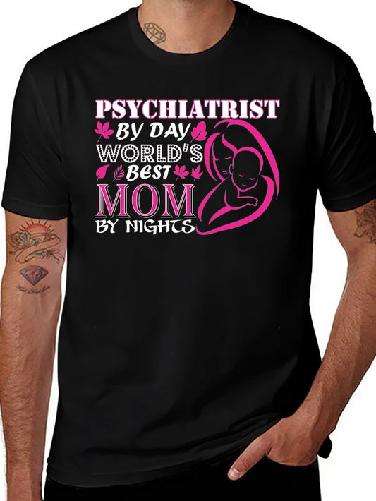 Psychiatrist Mom T-Shirt: Worlds Best By Day By Night