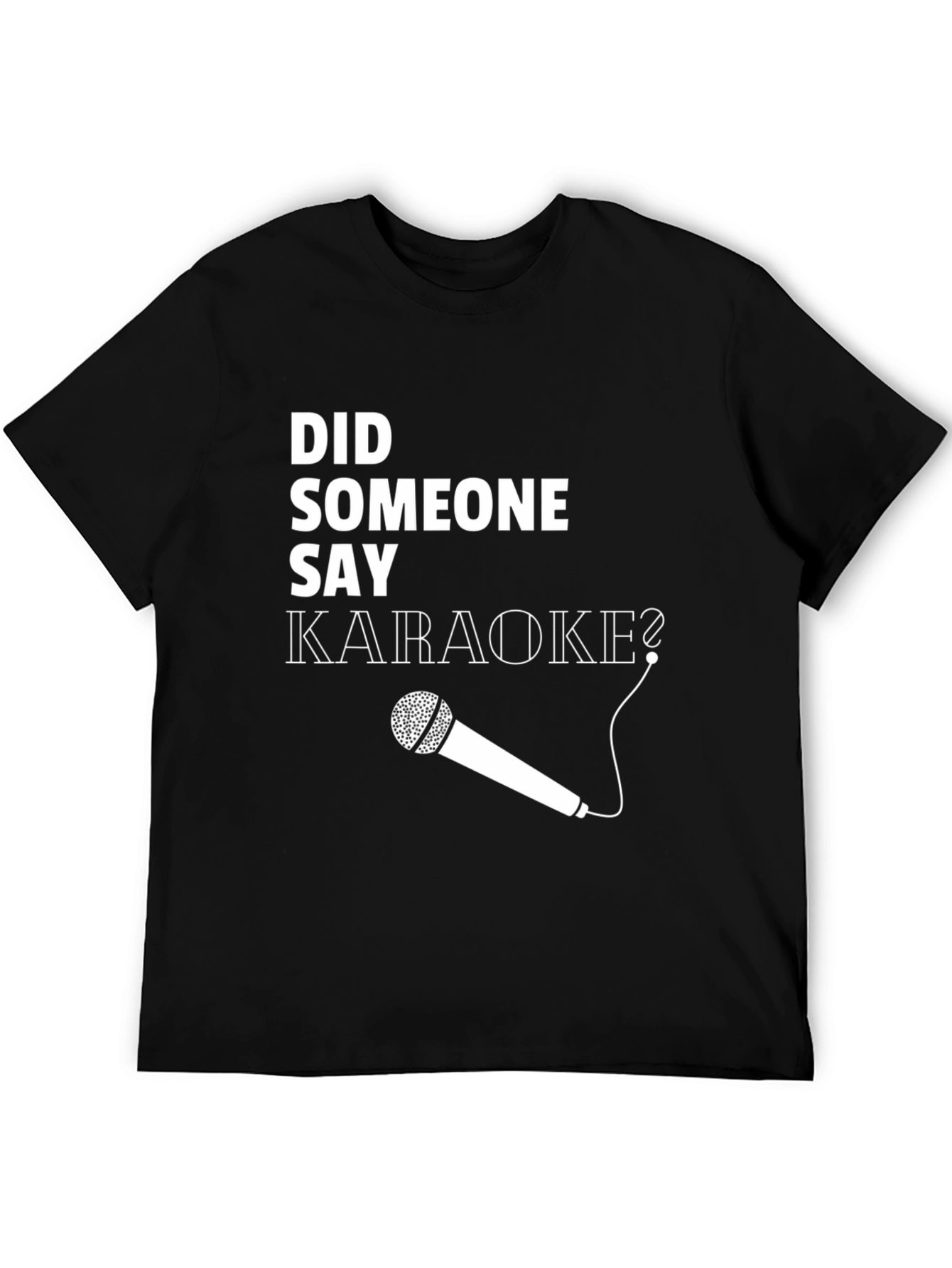 Did Someone Say Karaoke? Graphic Tee