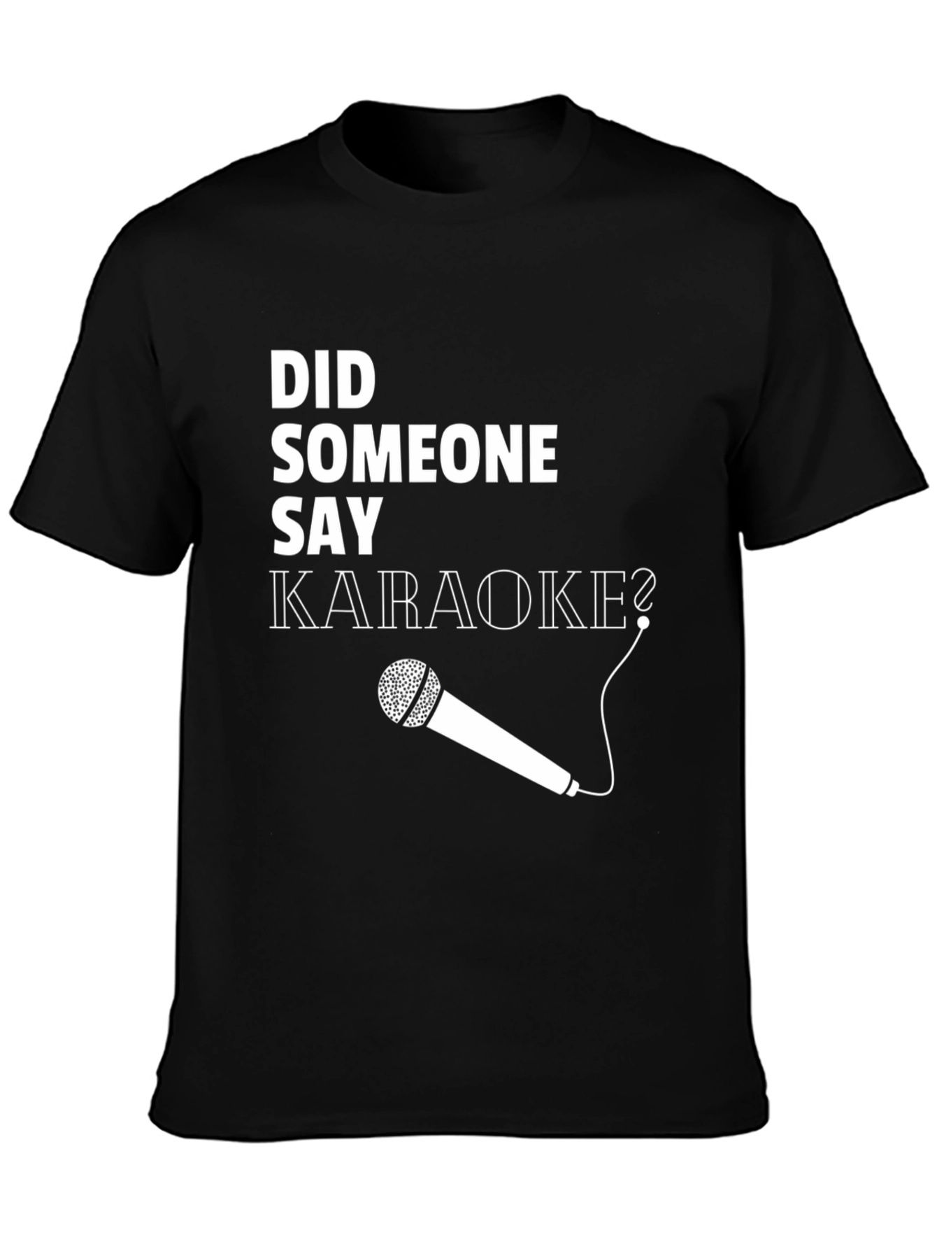 Did Someone Say Karaoke? Graphic Tee