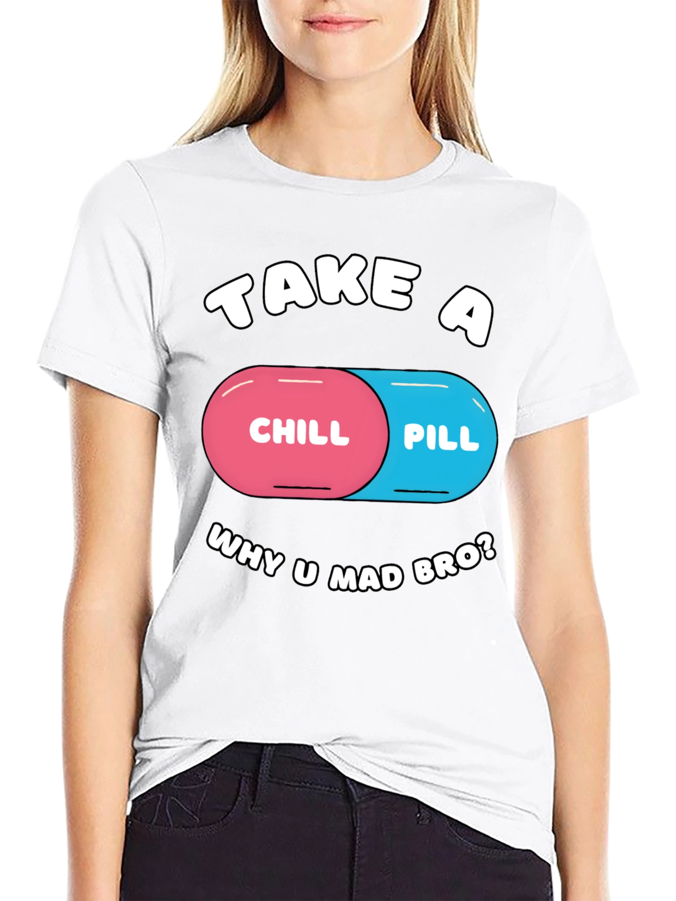 Chill Pill T-Shirt - Why U Mad Bro? Tee