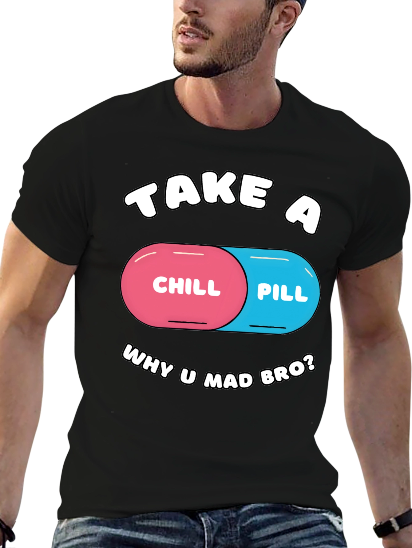 Chill Pill T-Shirt - Why U Mad Bro? Tee