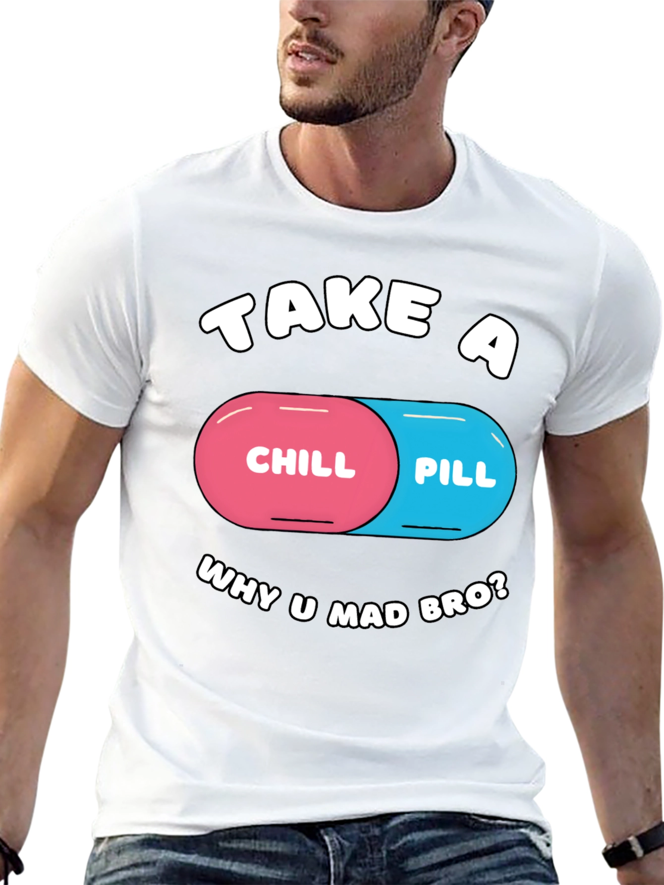 Chill Pill T-Shirt - Why U Mad Bro? Tee