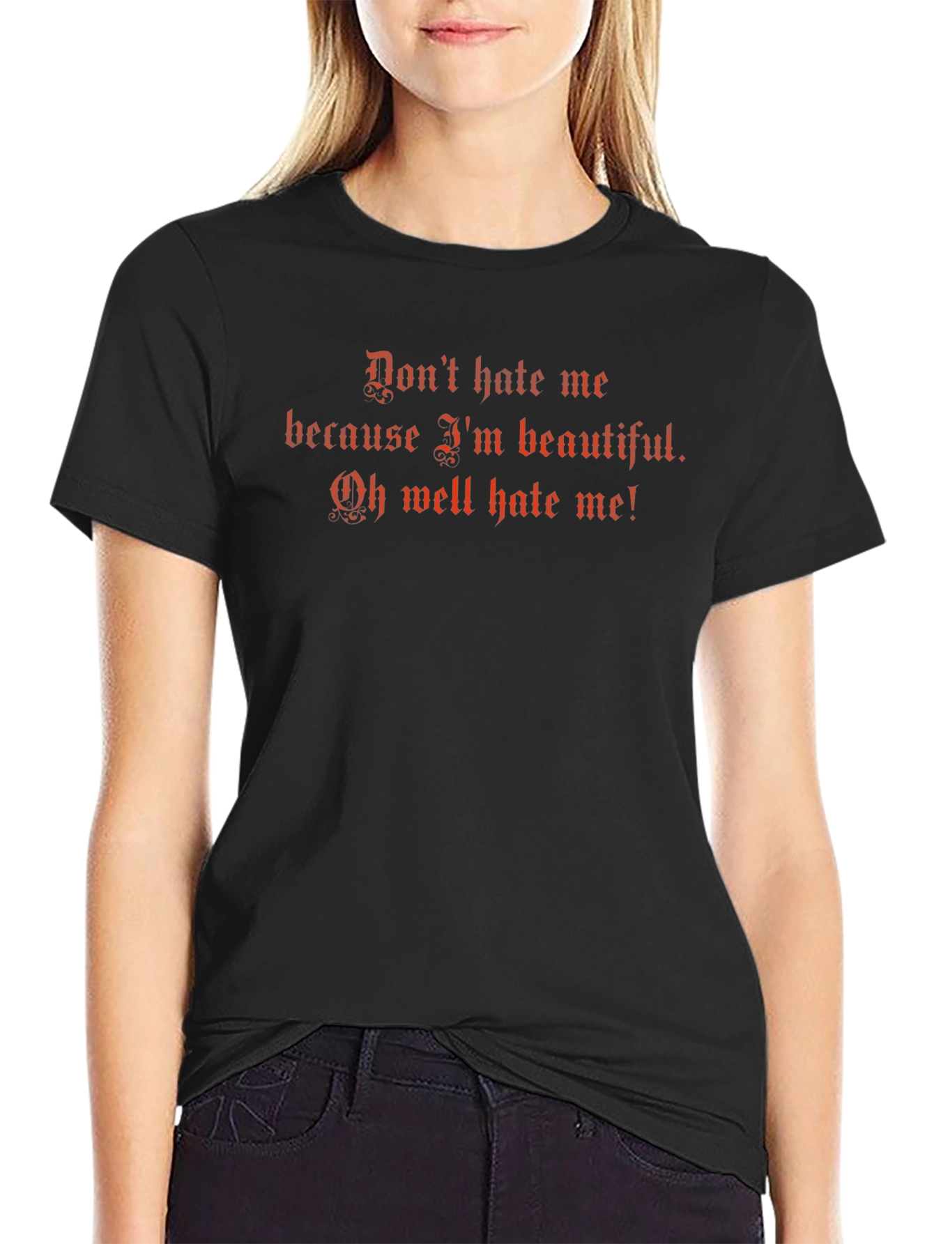 Dont Hate Me T-Shirt - Funny Graphic Tee