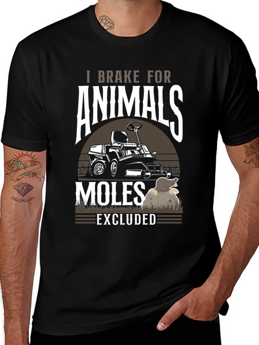 I Brake for Animals Moles Excluded T-Shirt