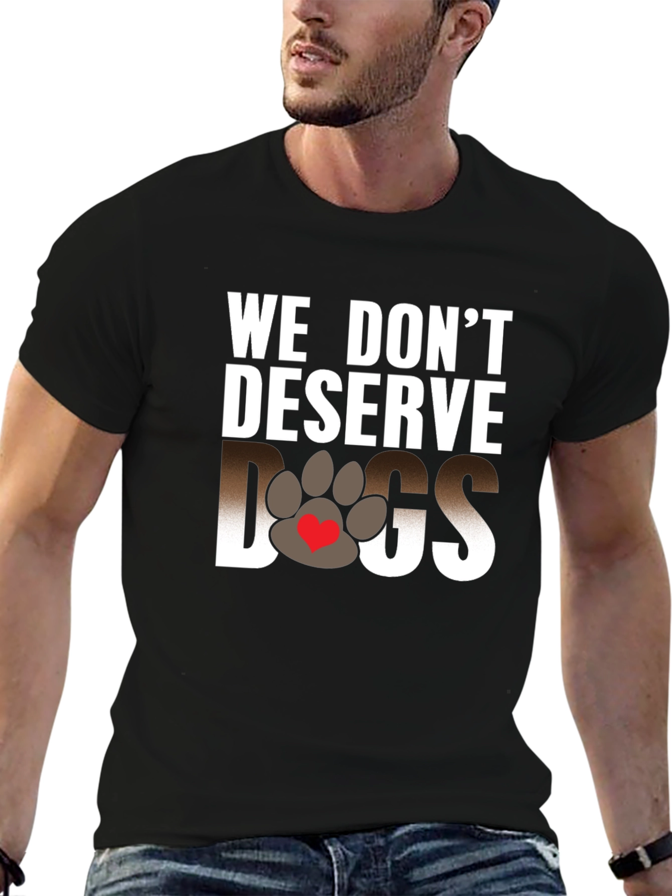 We Dont Deserve Dogs Graphic Tee