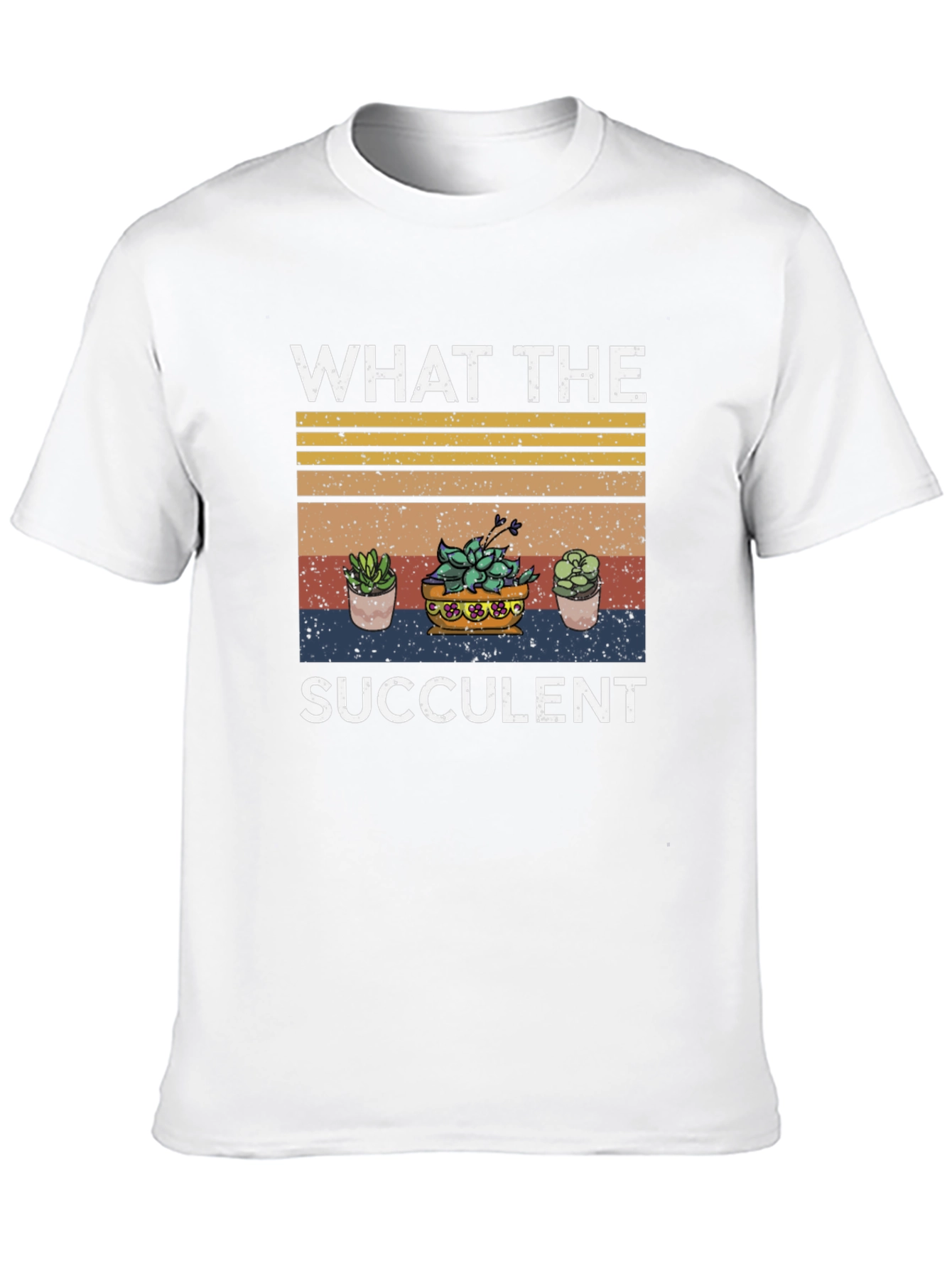 What The Succulent T-Shirt - Trendy Plant Lover Tee