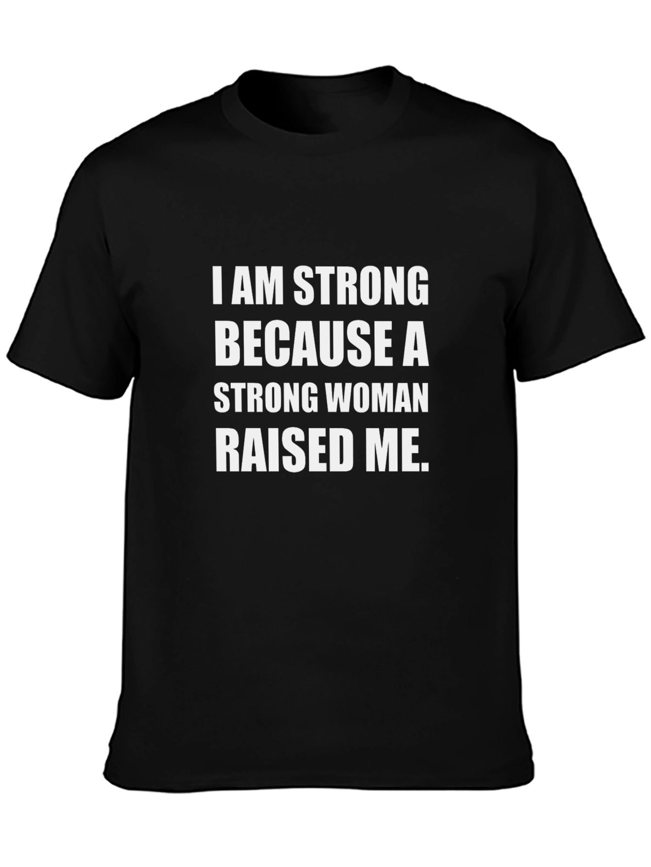 I Am Strong Woman Raised Me Black T-Shirt