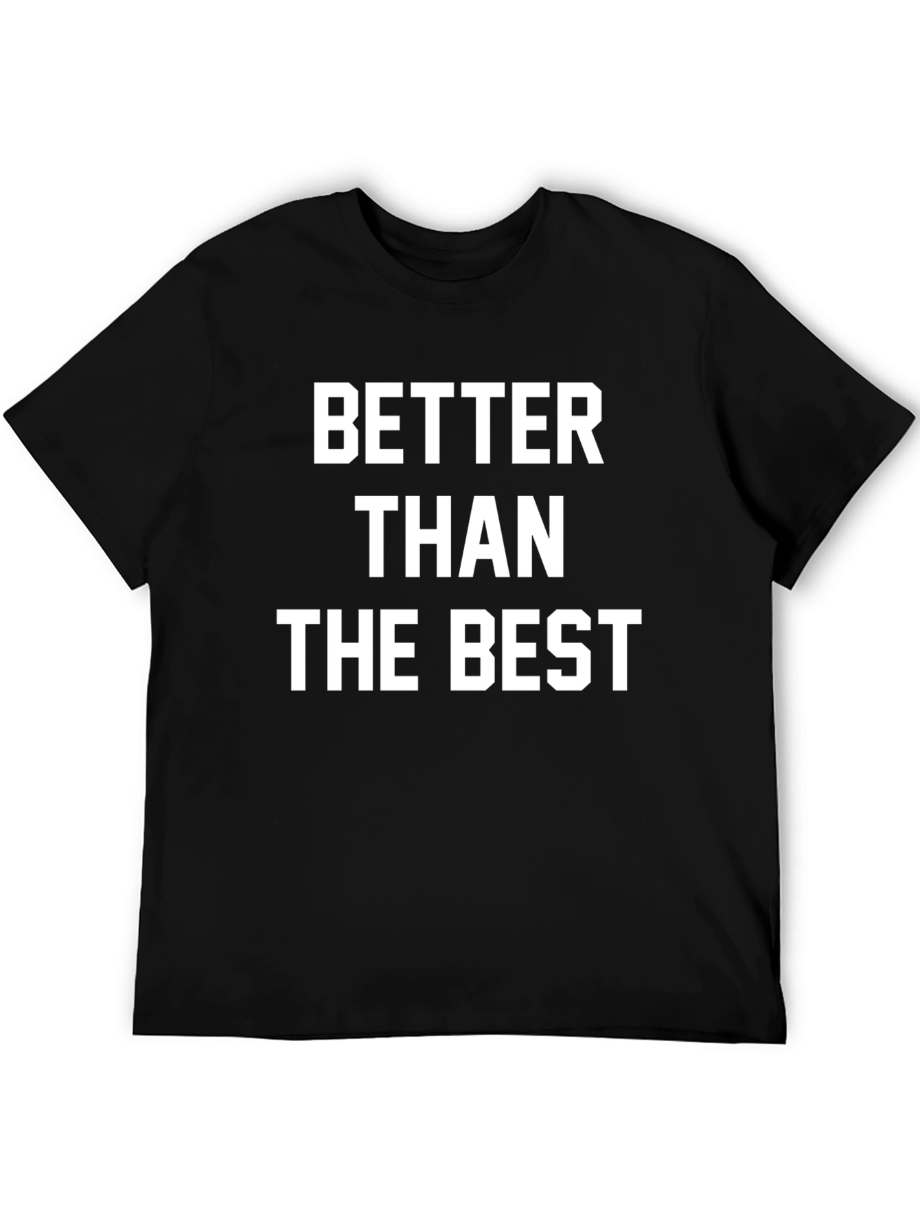 Better Than The Best Graphic Tee