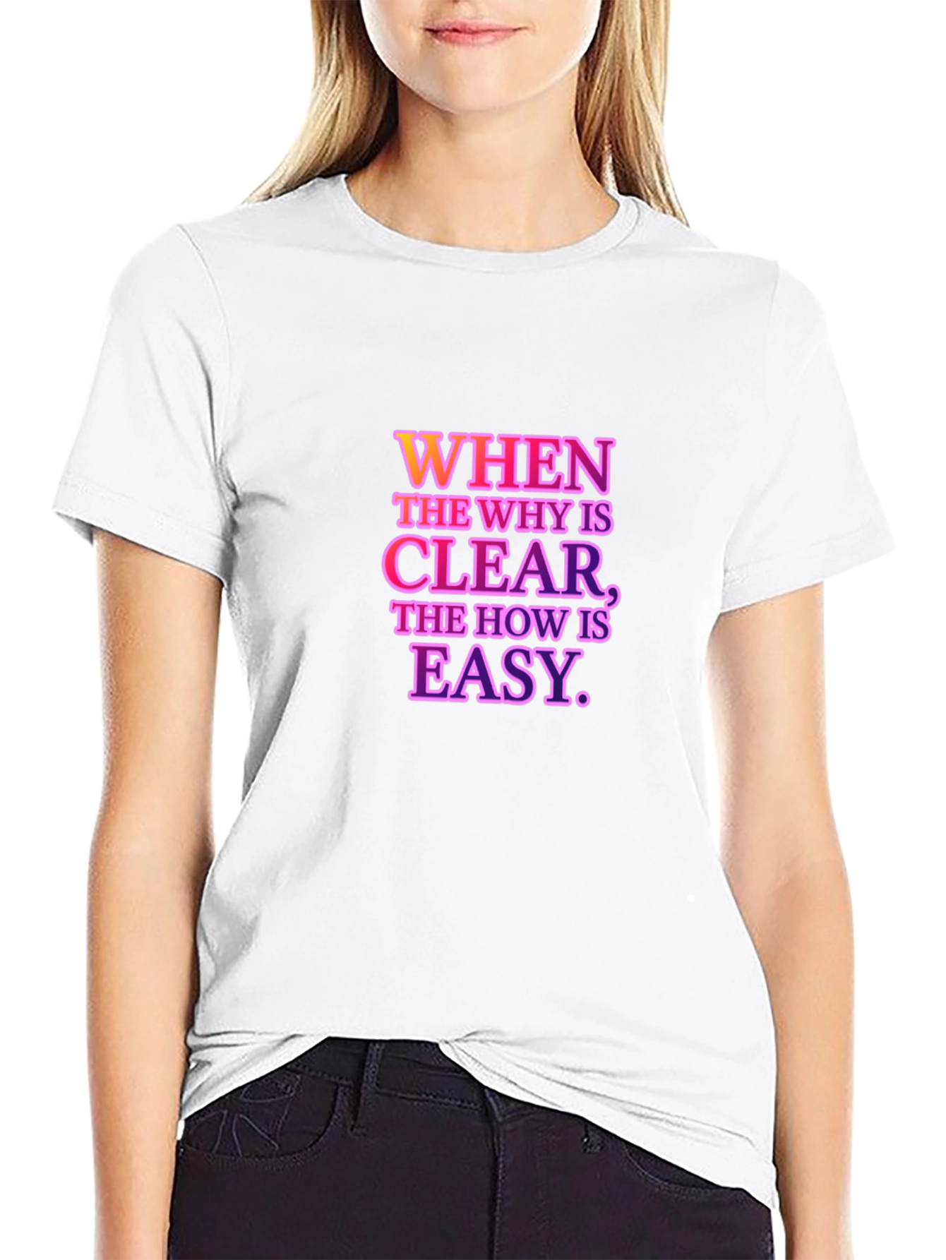 Motivational Quote T-Shirt - When The Why Is Clear...