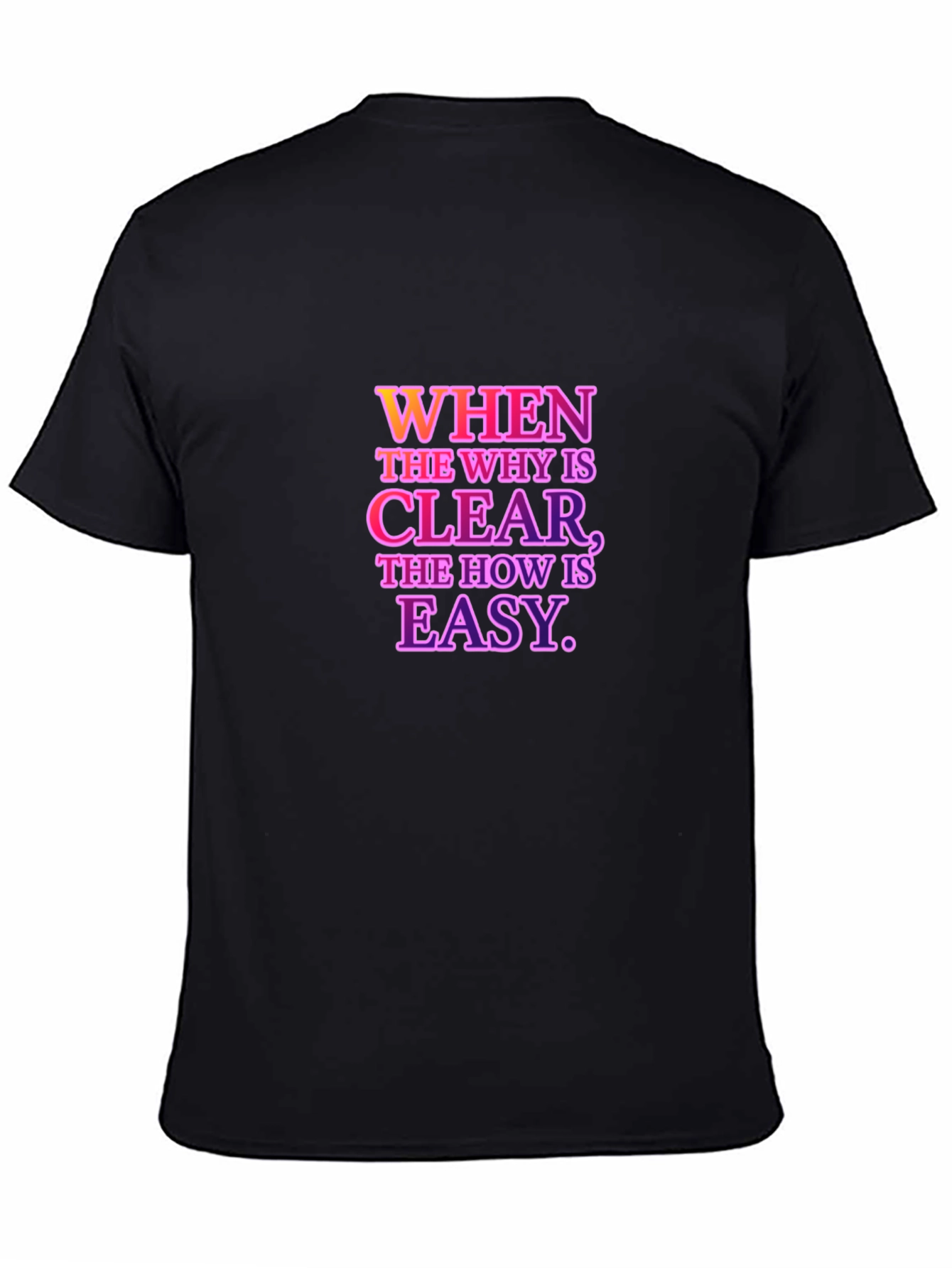 Motivational Quote T-Shirt - When The Why Is Clear...