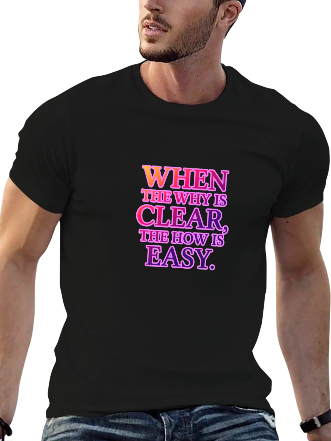 Motivational Quote T-Shirt - When The Why Is Clear...
