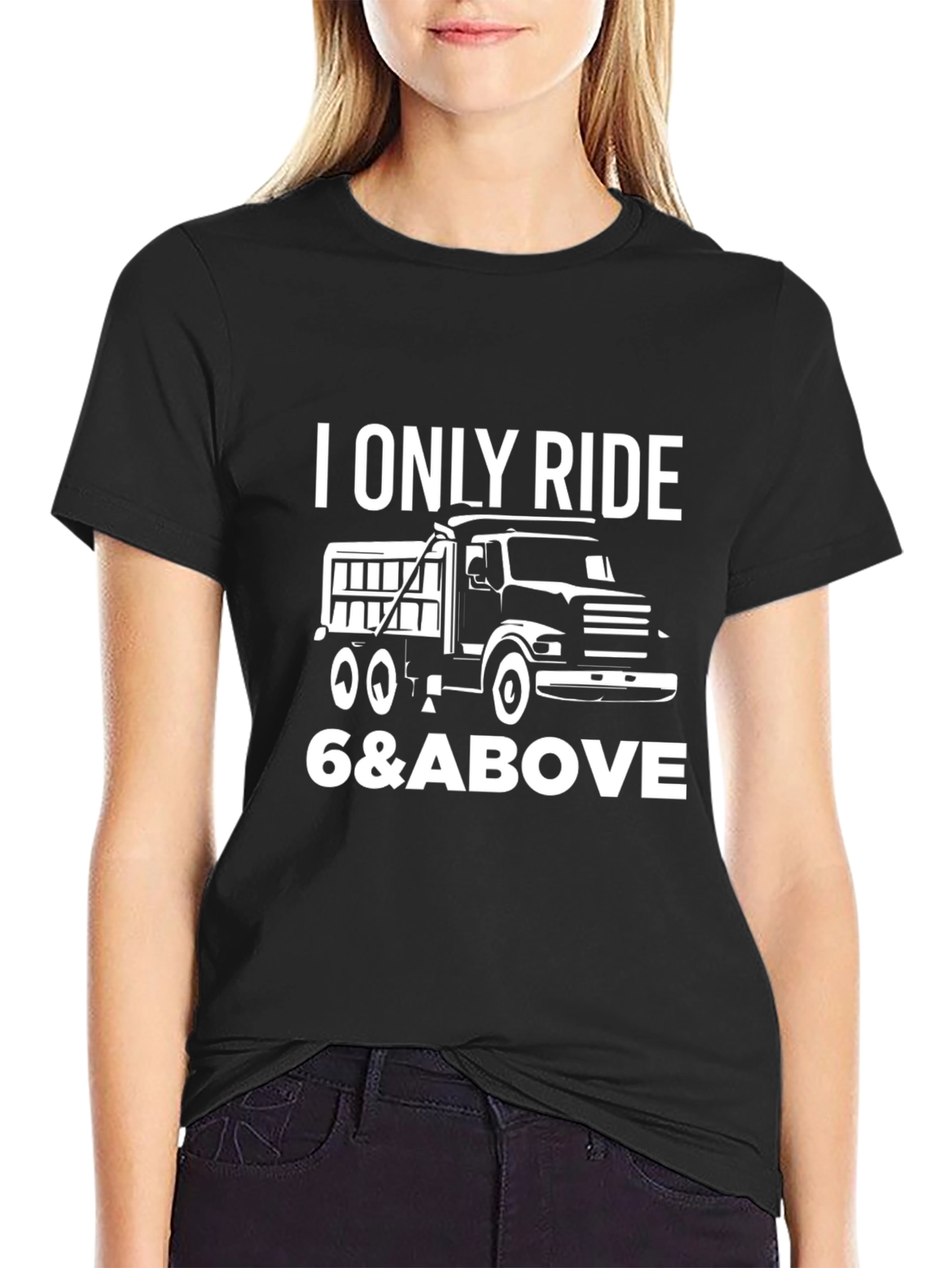 I Only Ride 6 & Above Truck T-Shirt
