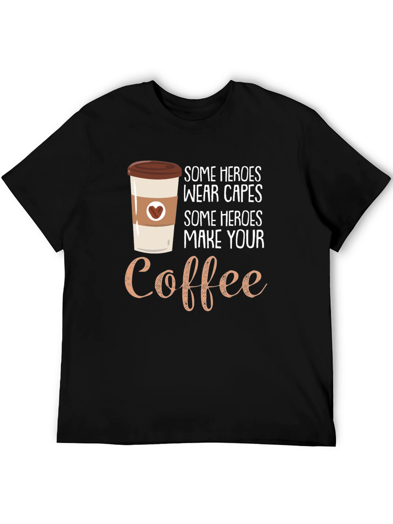 Coffee Hero T-Shirt - Makes Great Gift