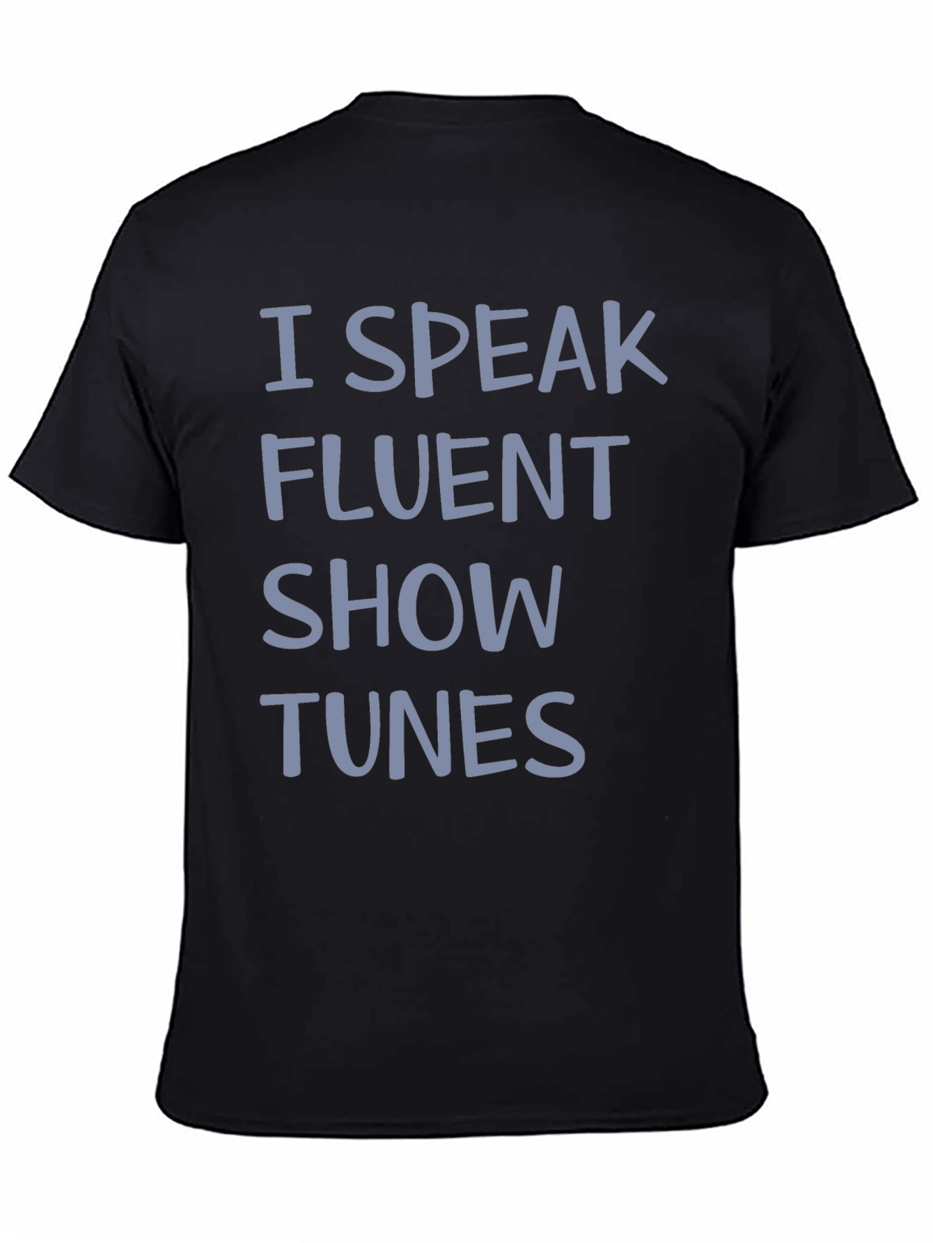 I Speak Fluent Show Tunes Graphic Tee