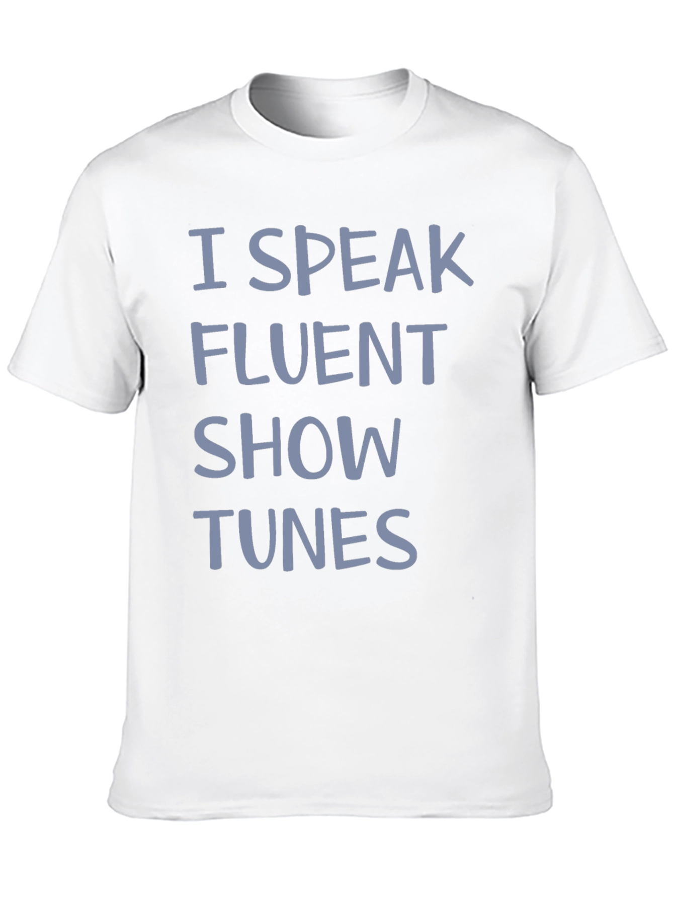 I Speak Fluent Show Tunes Graphic Tee
