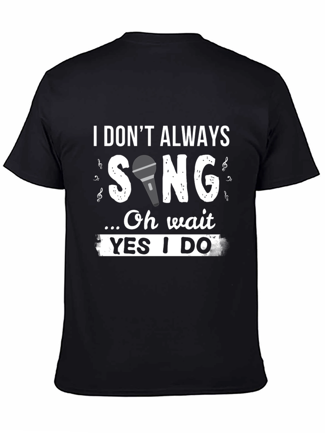 Funny Singer T-Shirt: I Dont Always Sing