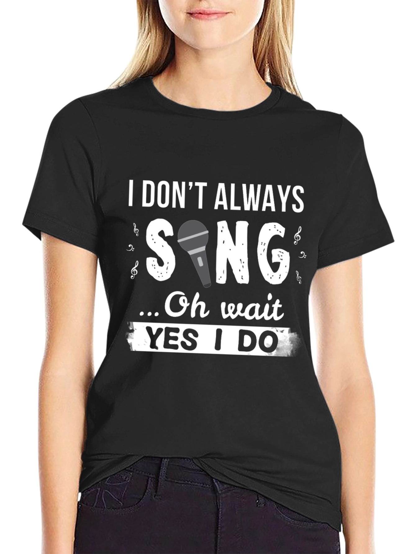 Funny Singer T-Shirt: I Dont Always Sing