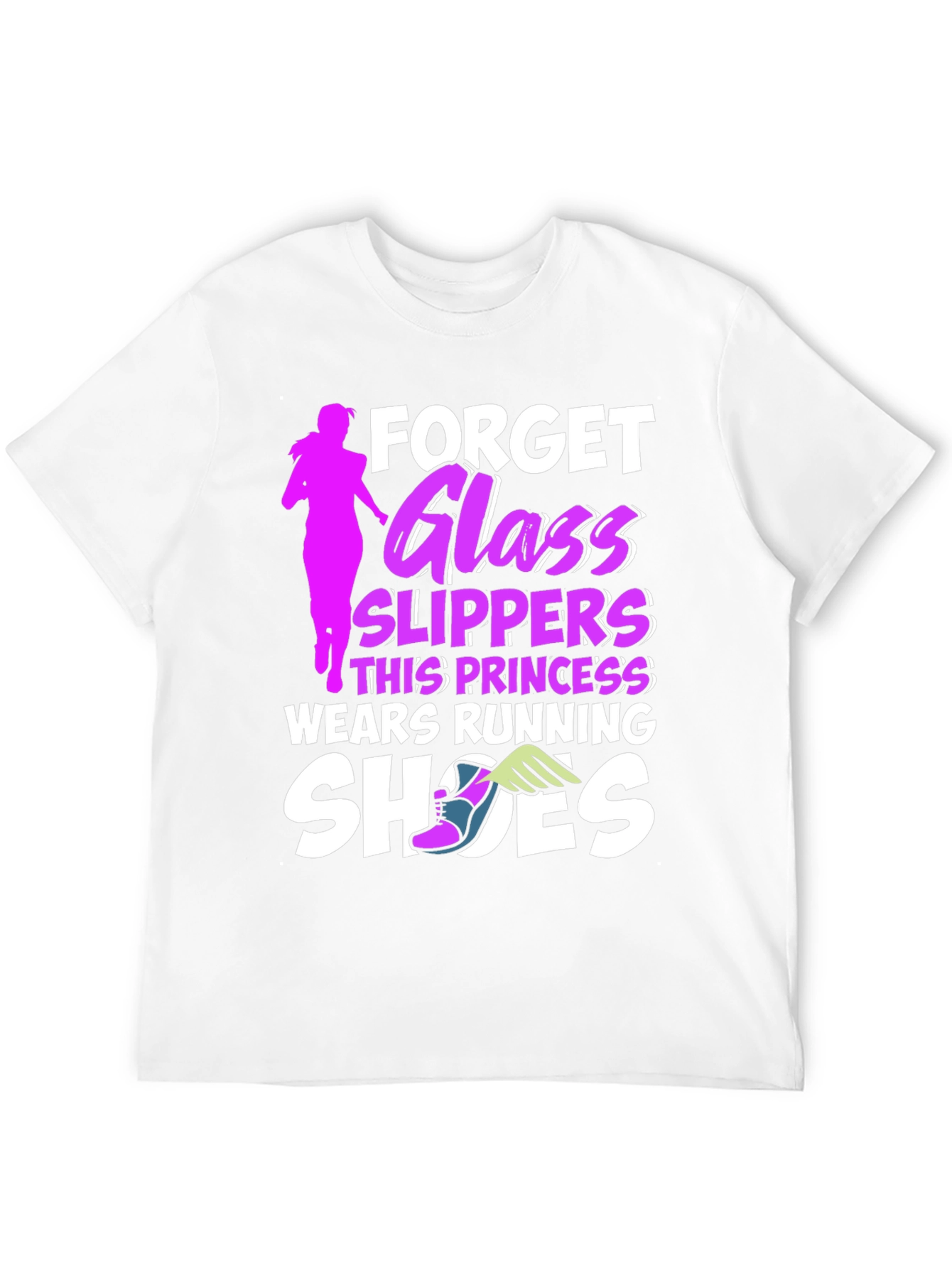 Forget Glass Slippers Running T-Shirt
