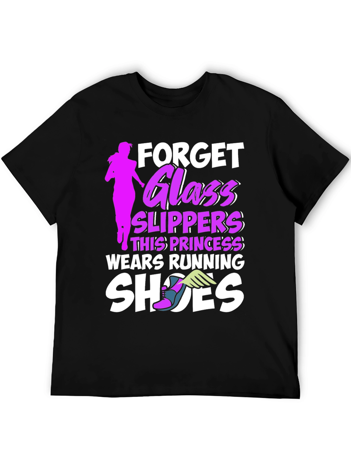 Forget Glass Slippers Running T-Shirt