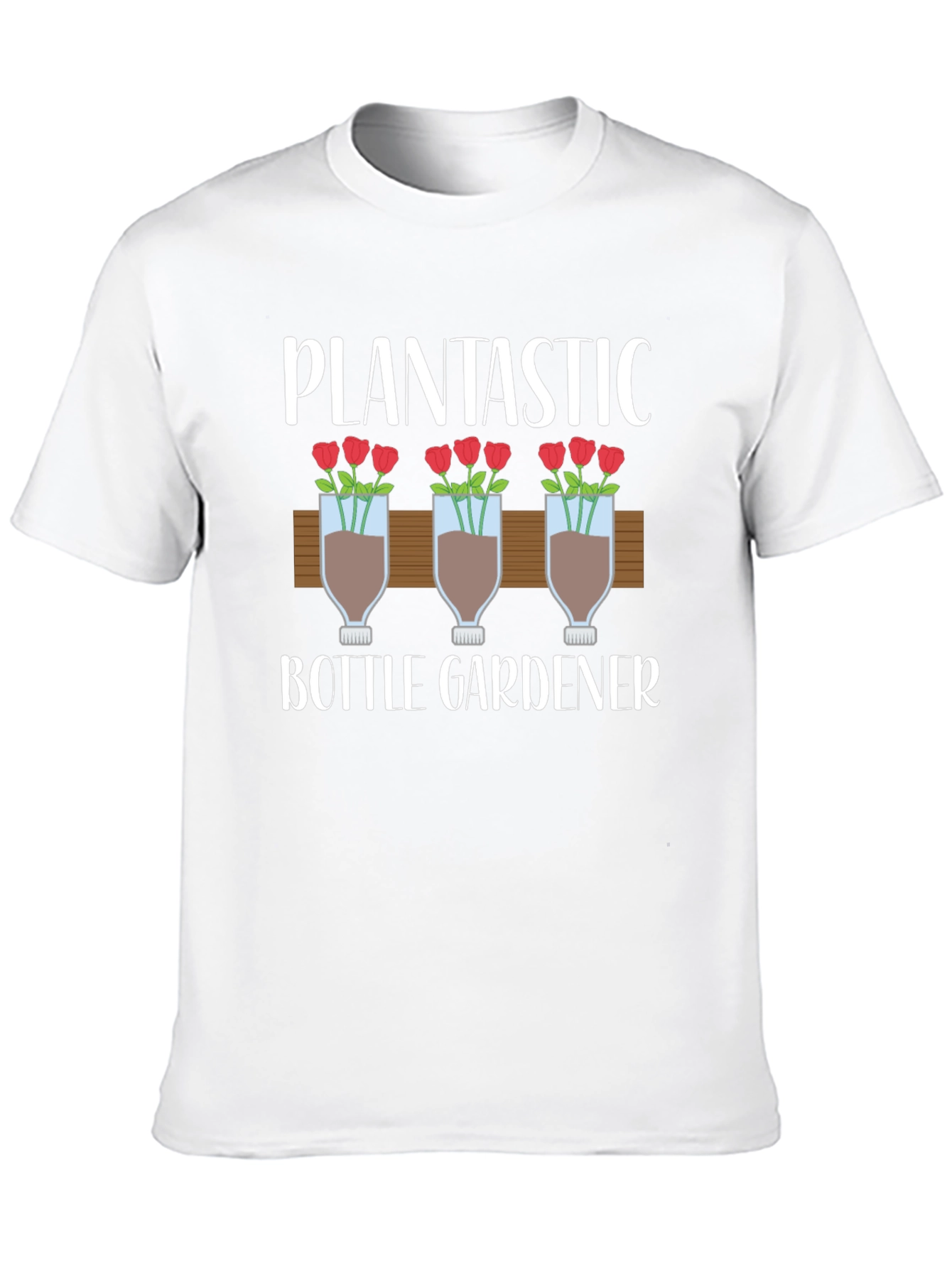 Plantastic Bottle Gardener T-Shirt - Unique Gardening Gift
