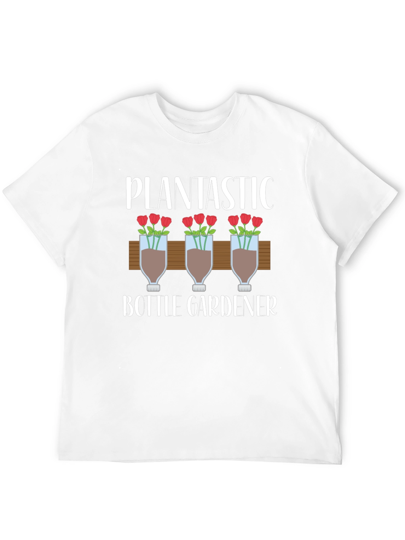Plantastic Bottle Gardener T-Shirt - Unique Gardening Gift