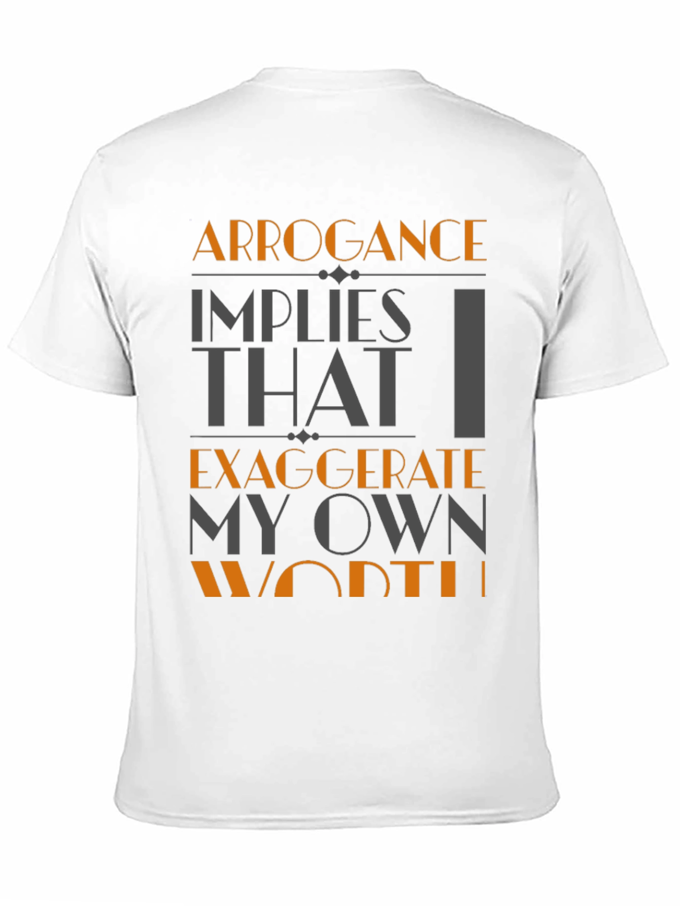 Arrogance Humor T-Shirt - Statement Tee