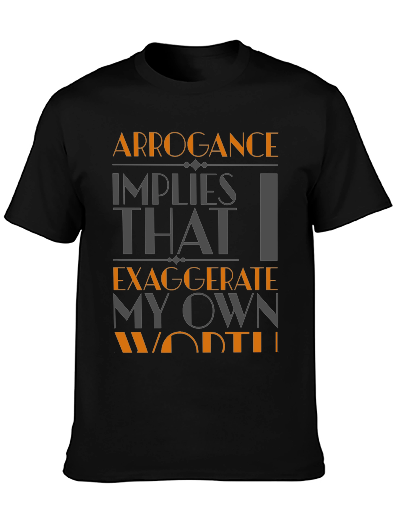 Arrogance Humor T-Shirt - Statement Tee