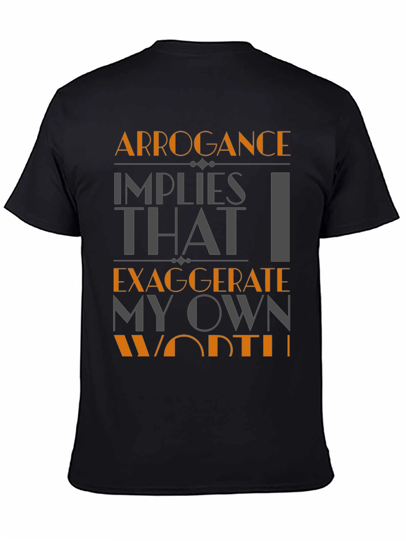Arrogance Humor T-Shirt - Statement Tee