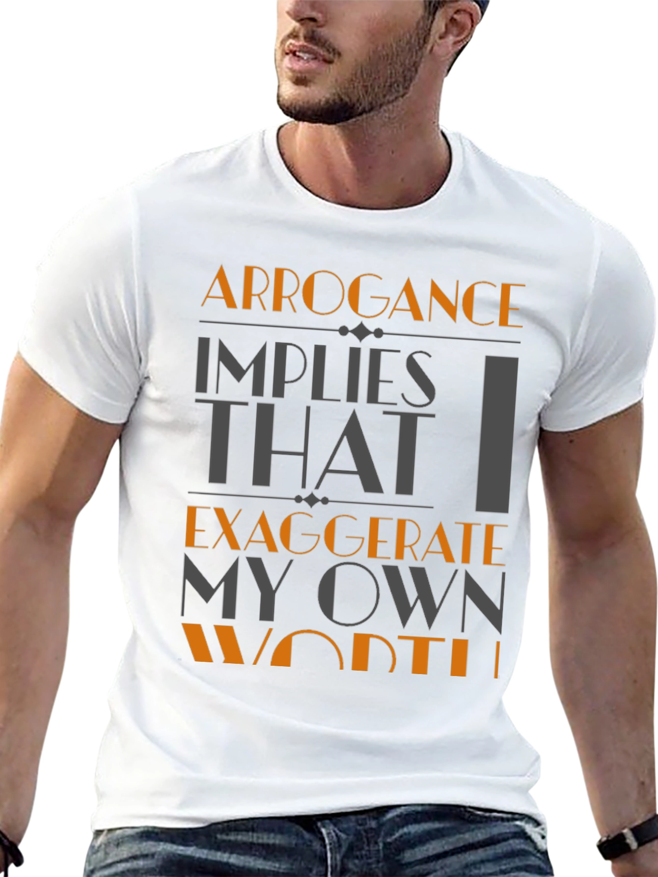Arrogance Humor T-Shirt - Statement Tee
