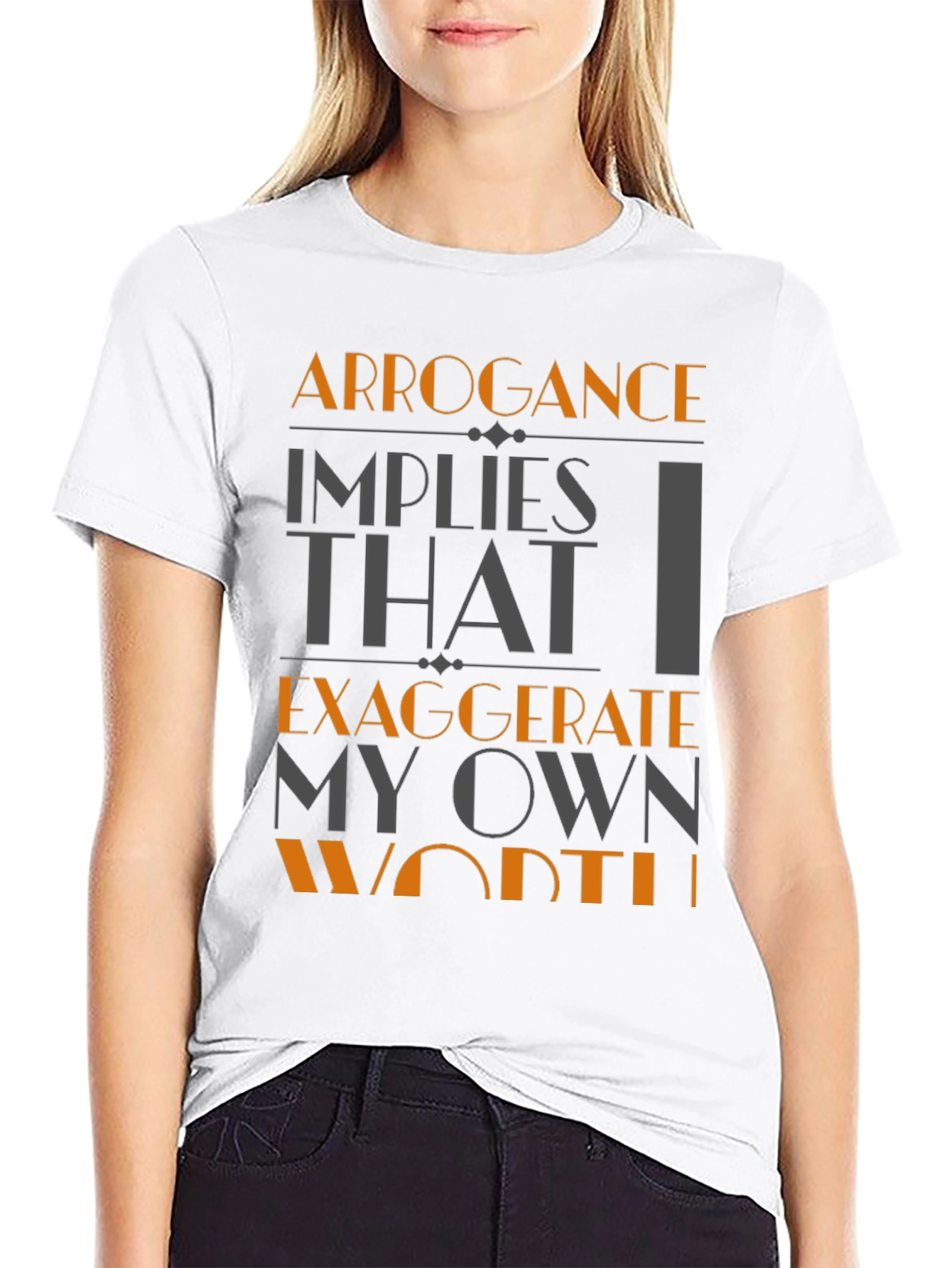 Arrogance Humor T-Shirt - Statement Tee