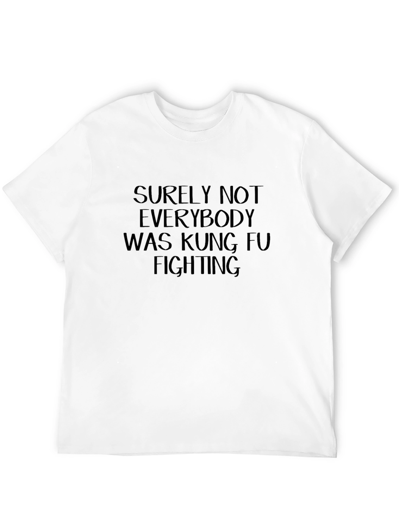 Surely Not Everybody Kung Fu Fighting Black T-Shirt