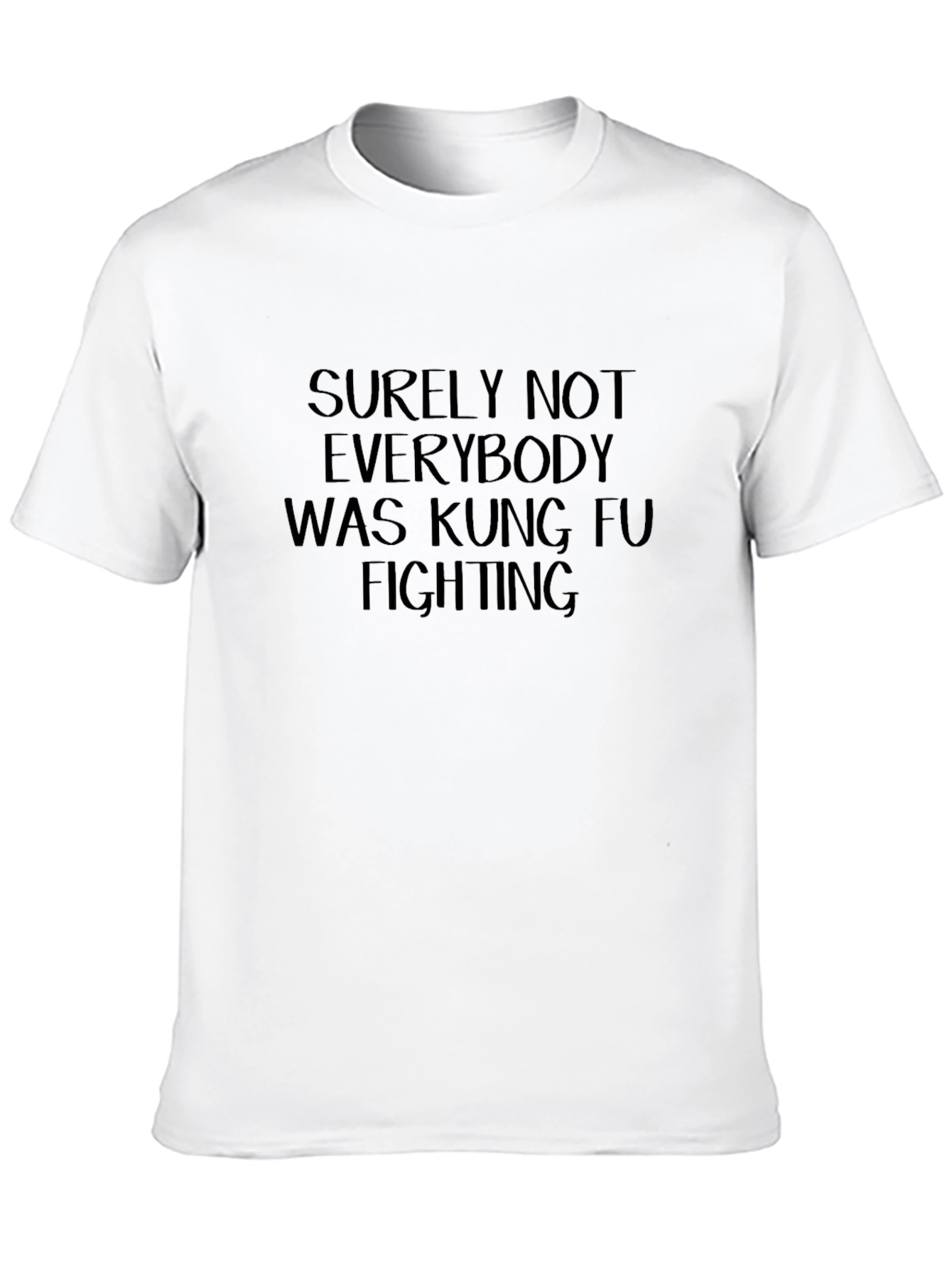Surely Not Everybody Kung Fu Fighting Black T-Shirt