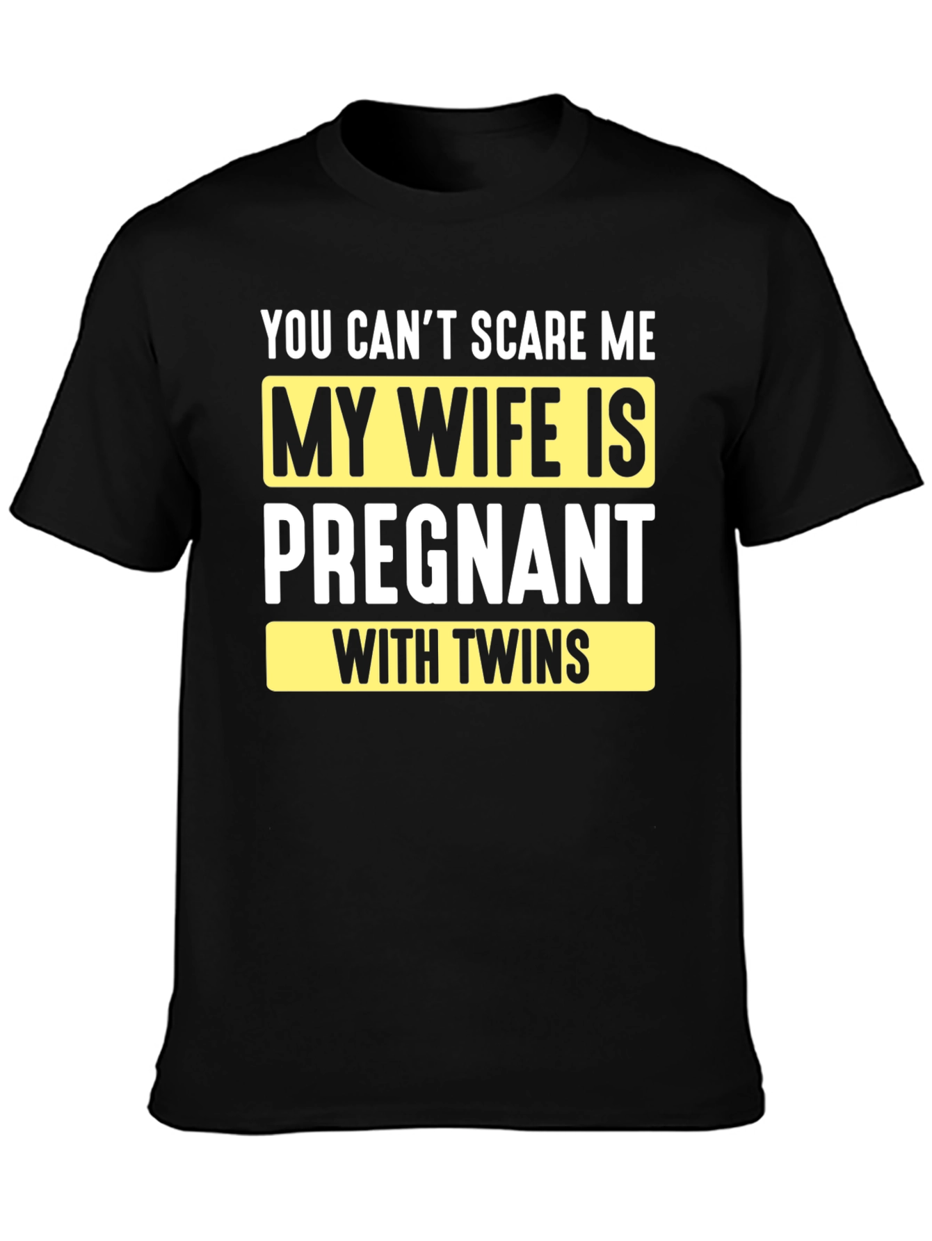 Funny Pregnancy T-Shirt: You Cant Scare Me - Twins!
