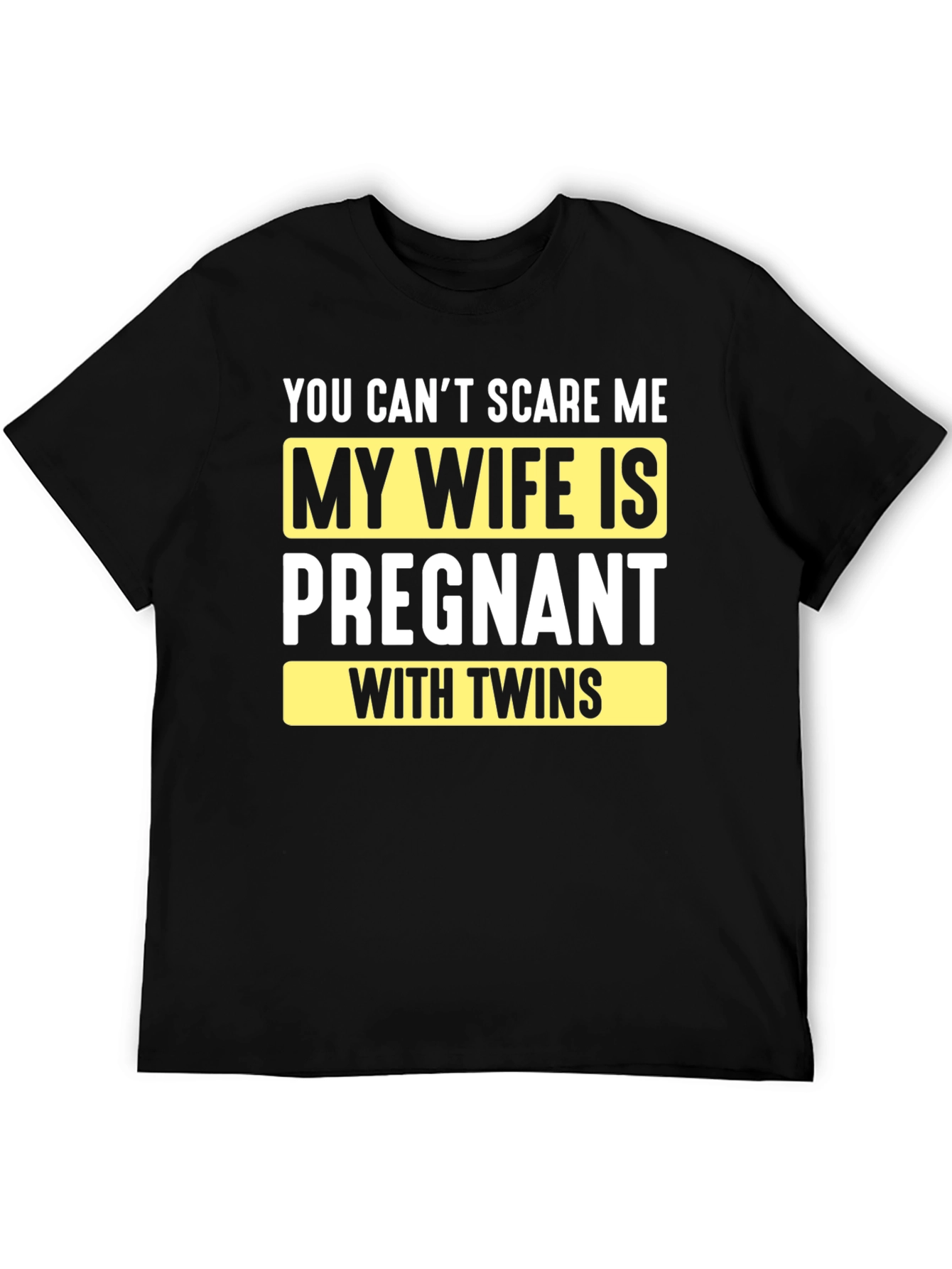 Funny Pregnancy T-Shirt: You Cant Scare Me - Twins!