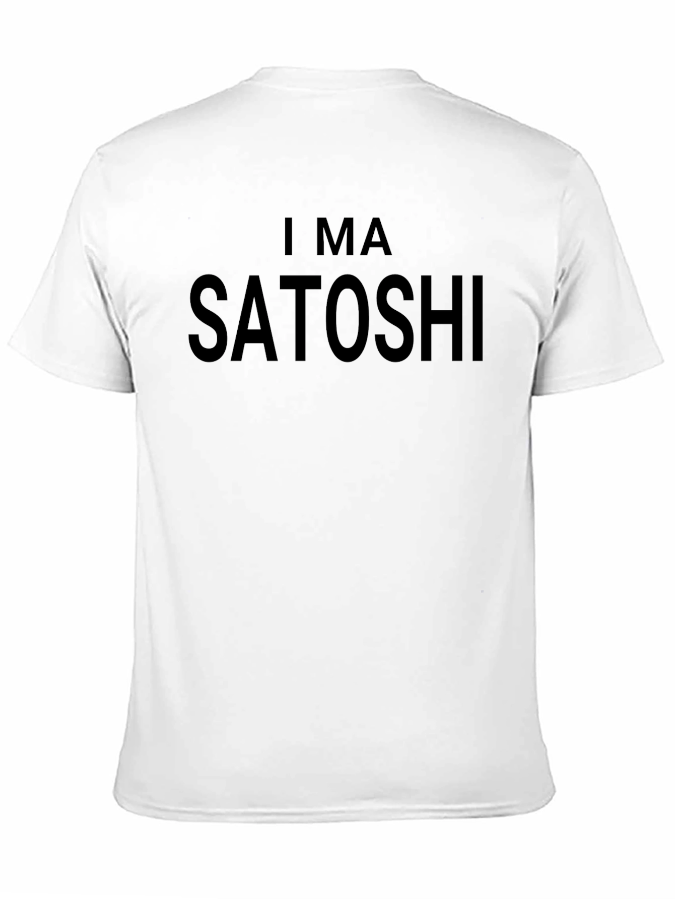 I MA SATOSHI T-Shirt - Crypto Enthusiast Apparel
