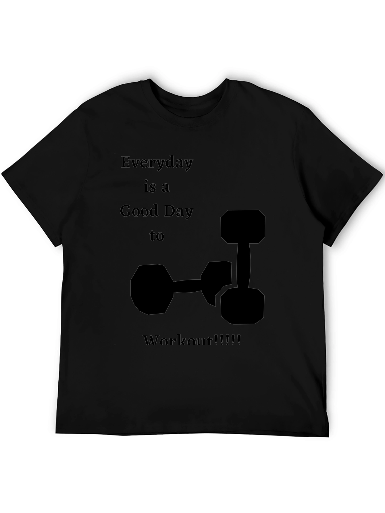Everyday is a Good Day to Workout T-Shirt