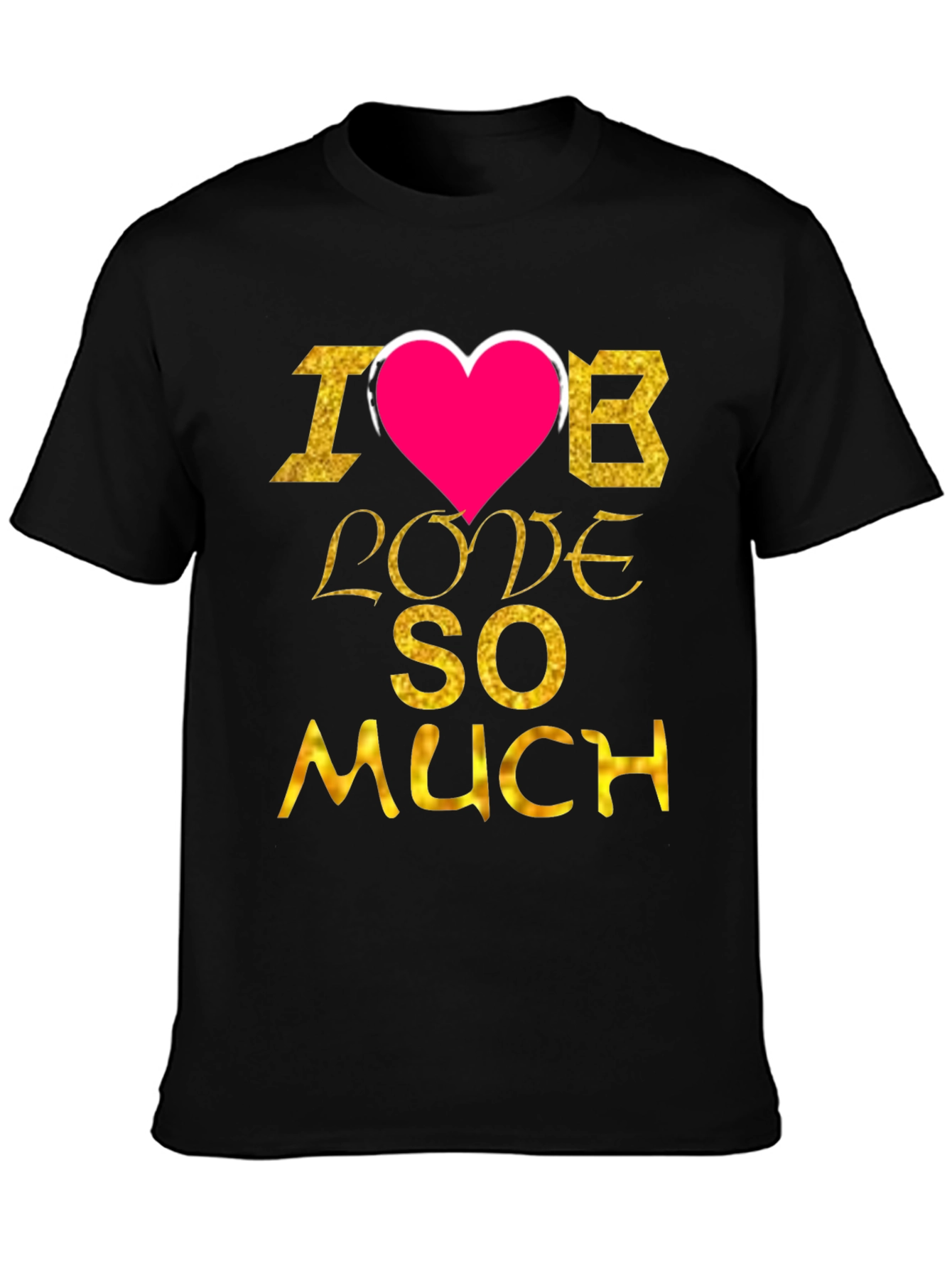 I Love B So Much Graphic Tee